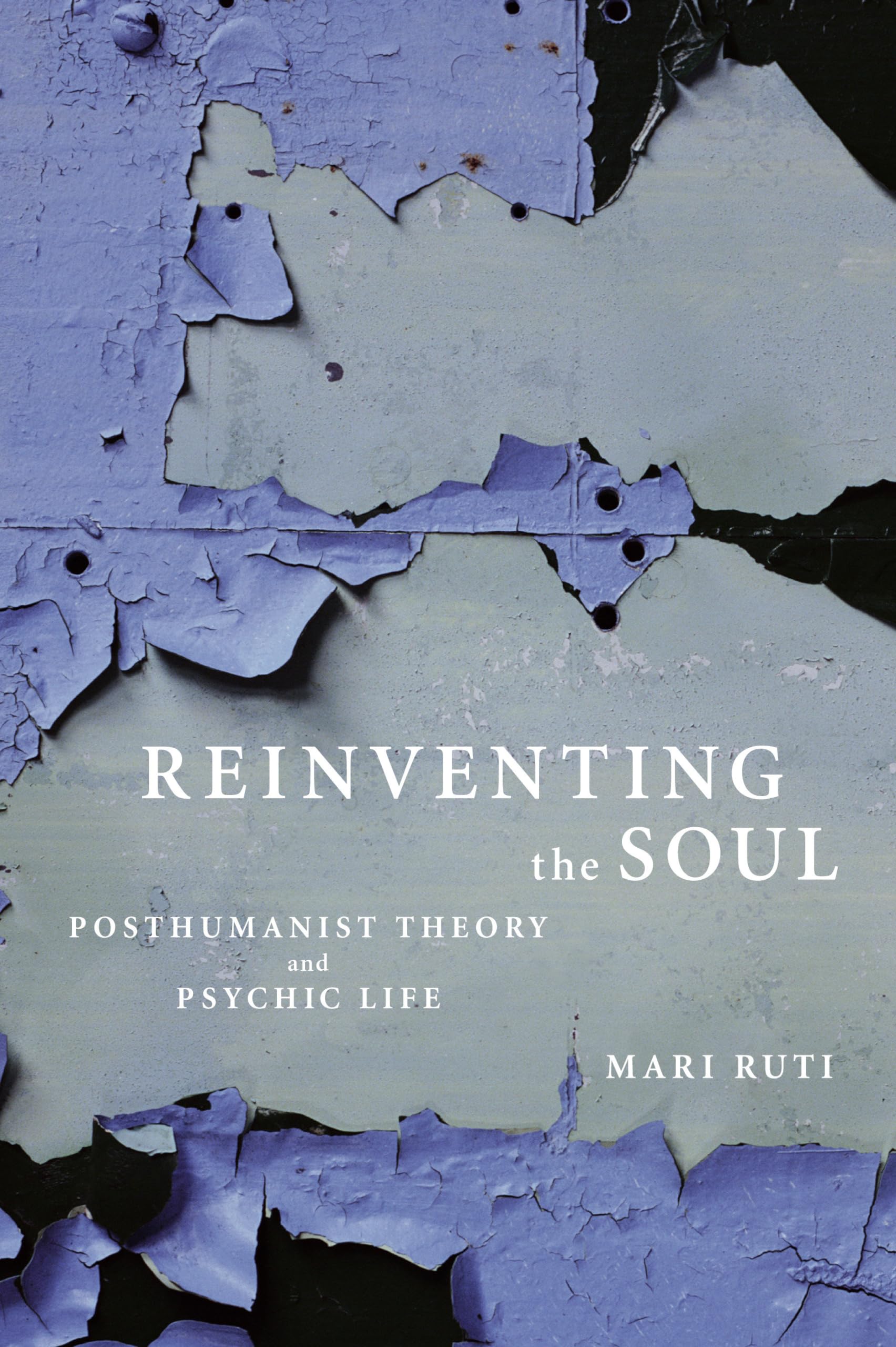 Reinventing the Soul: Posthumanist Theory and Psychic Life book