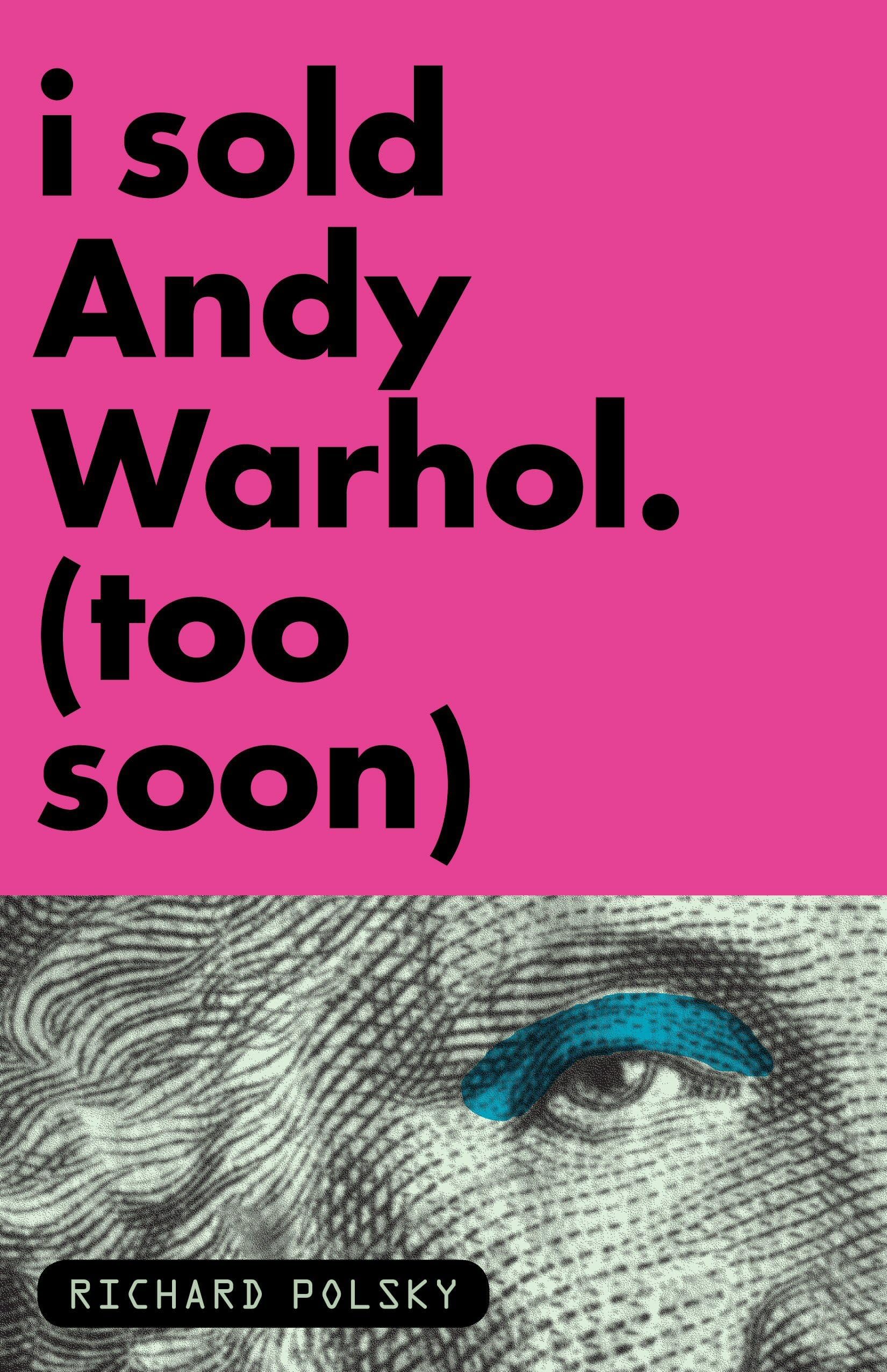 I Sold Andy Warhol (Too Soon): A Memoir Contemporary literature