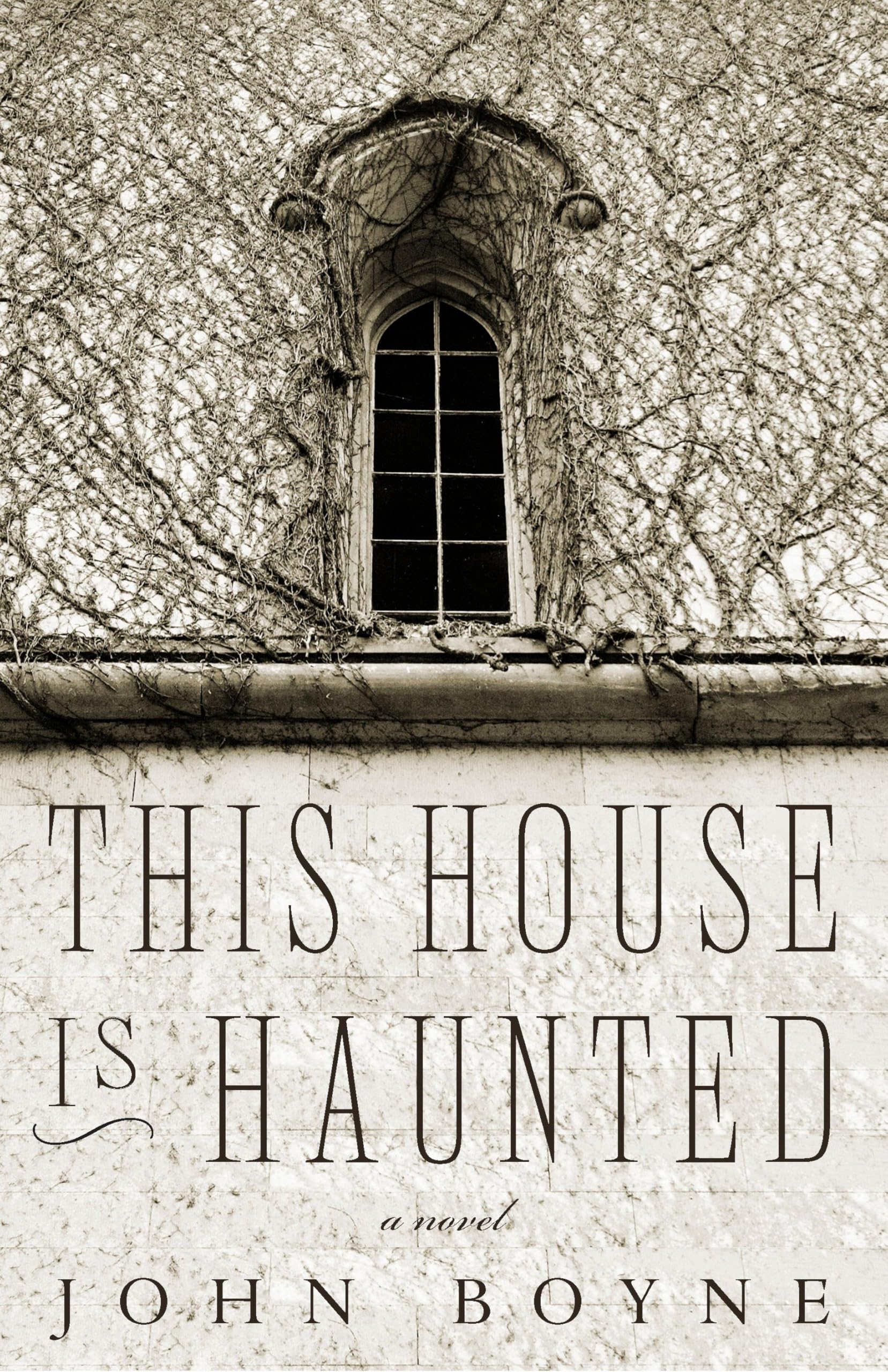 This House Is Haunted: A Novel by the Author of the Heart's Invisible Furies Horror & Mystery