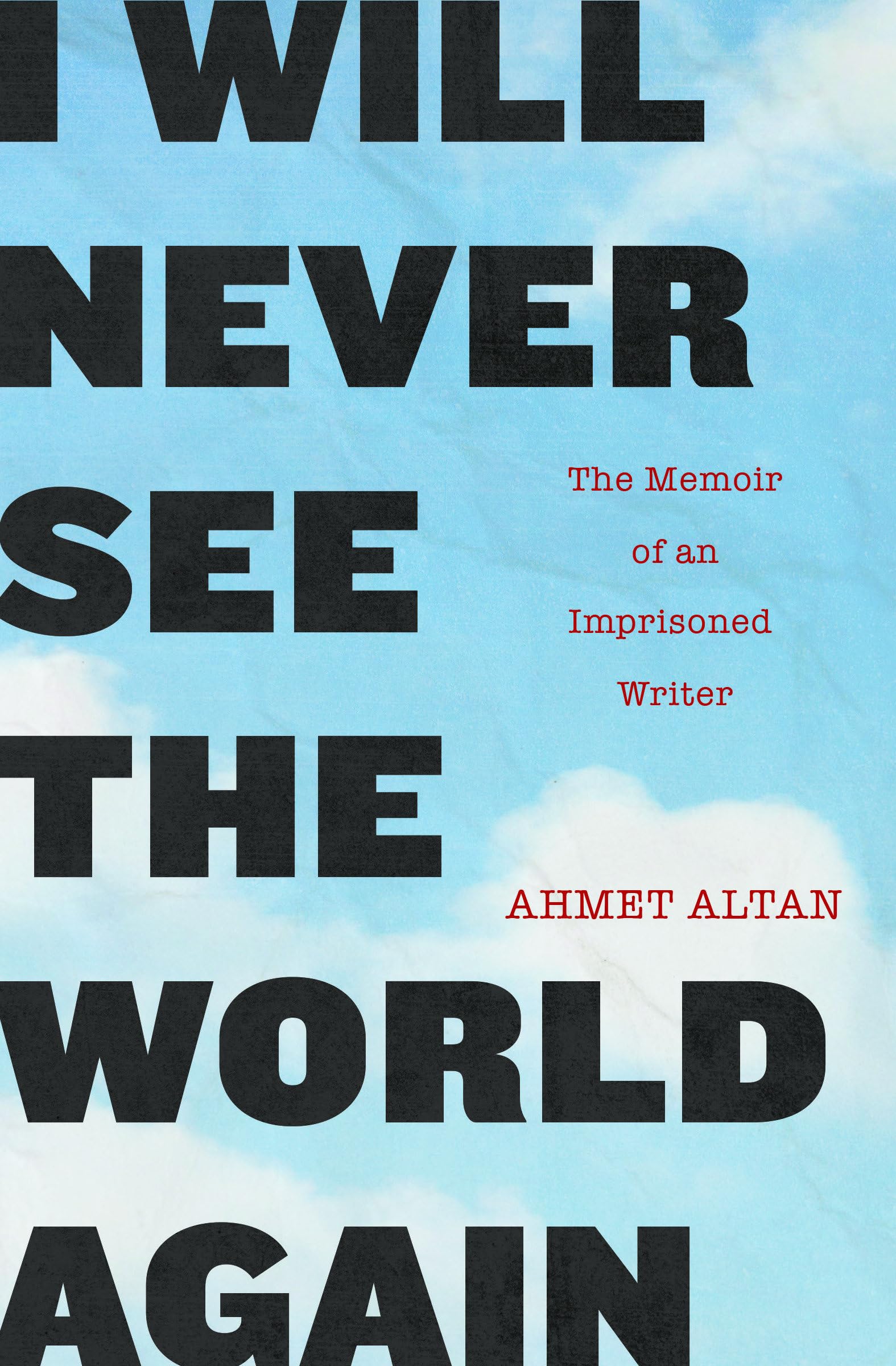 I Will Never See the World Again: The Memoir of an Imprisoned Writer Books