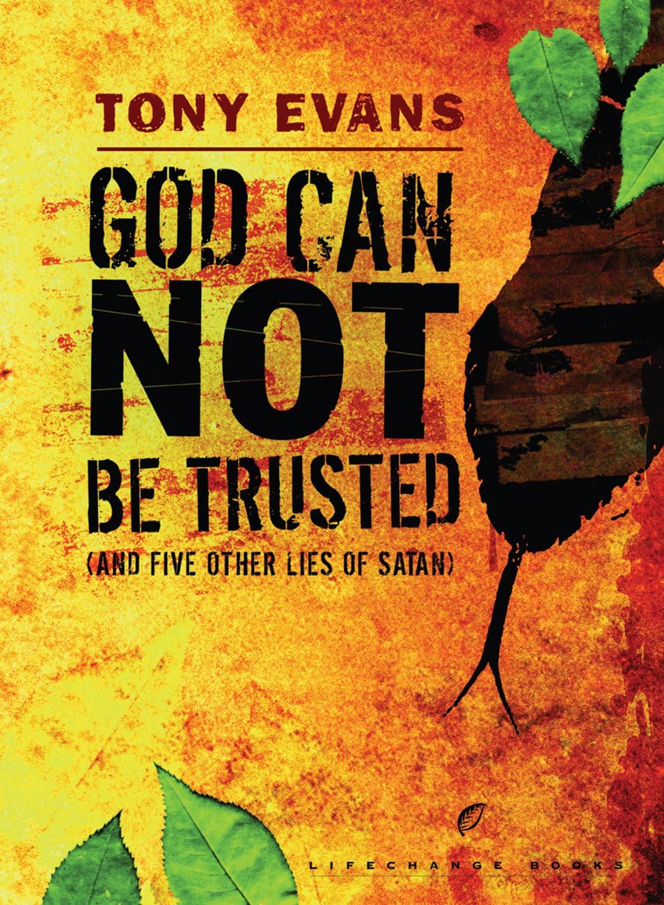 God Can Not Be Trusted: And Five Other Lies of Satan (Lifechange Books) Religion & Esotericism