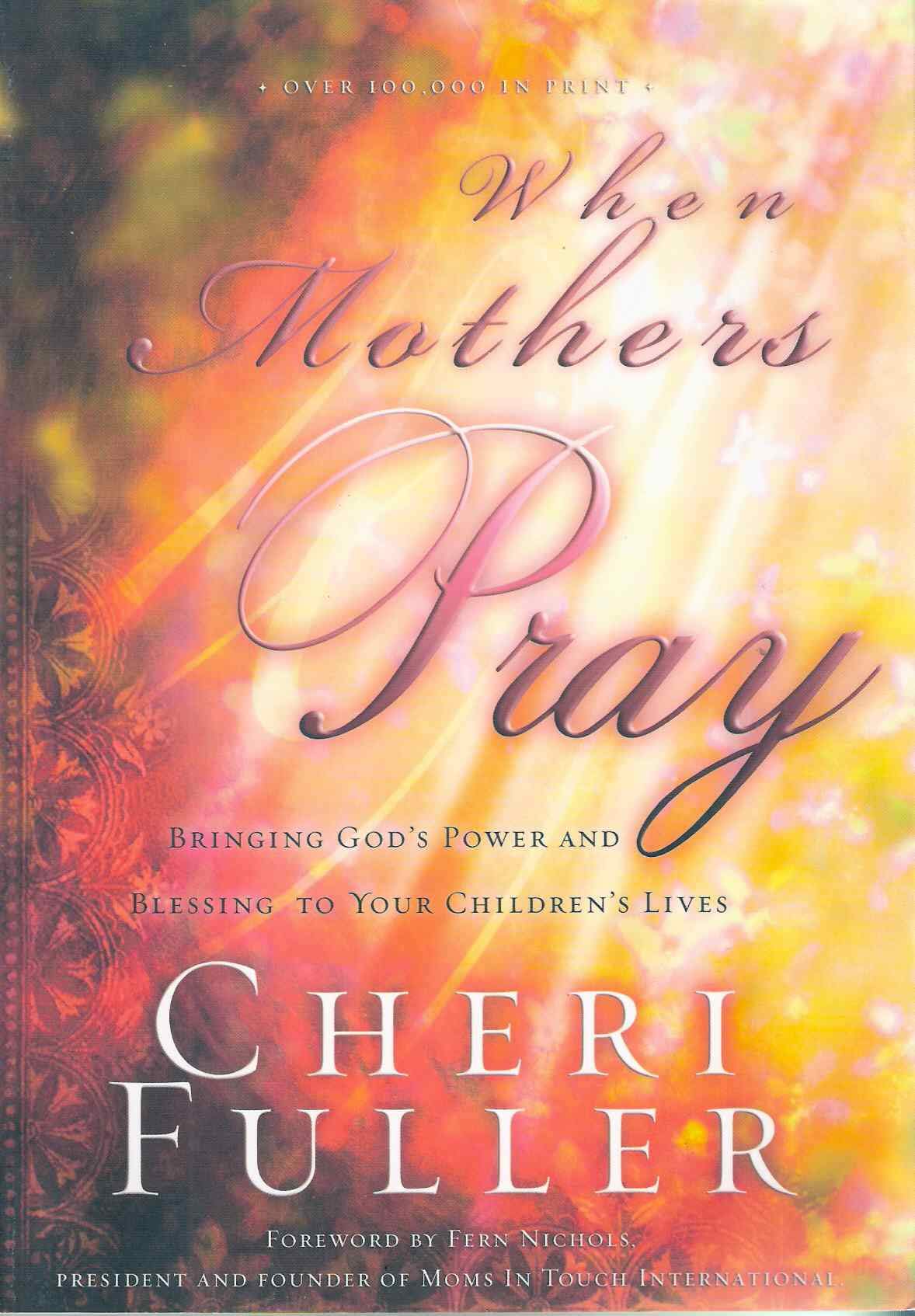 When Mothers Pray: Bringing God's Power and Blessing to Your Children's Lives Religion & Esotericism