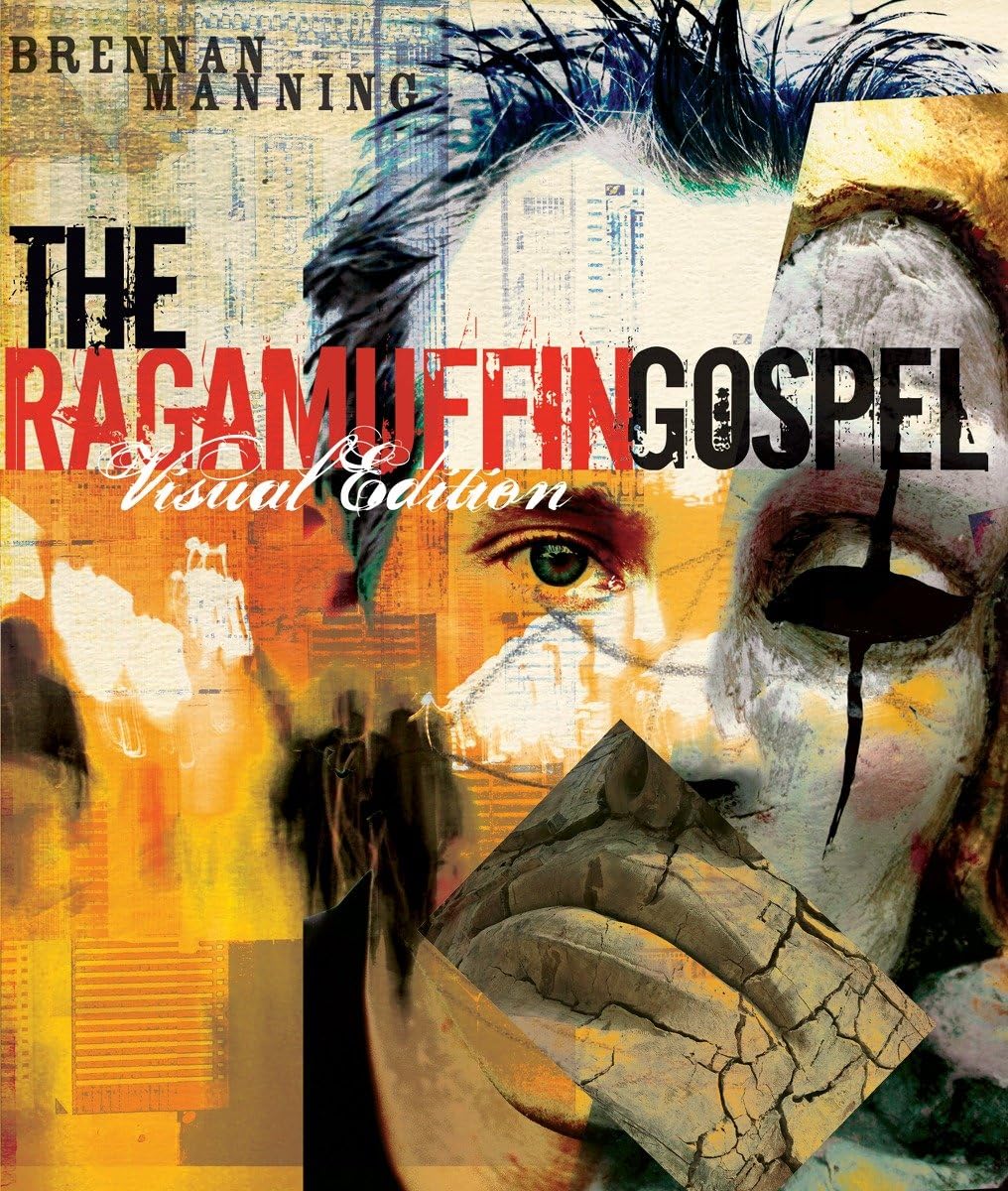 The Ragamuffin Gospel Visual Edition: Good News for the Bedraggled, Beat-Up, and Burnt Out book