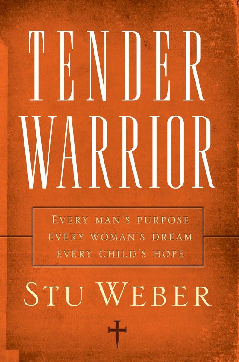 Tender Warrior: Every Man's Purpose, Every Woman's Dream, Every Child's Hope Social Sciences