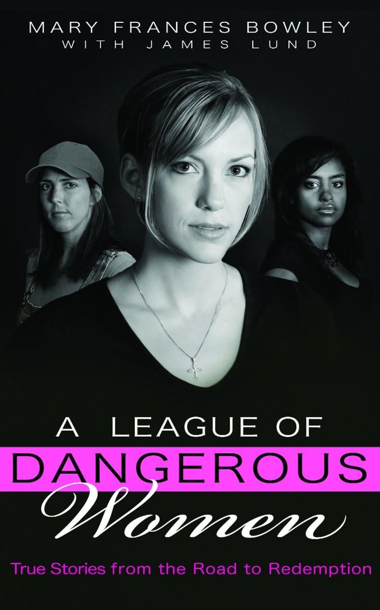 A League of Dangerous Women: True Stories from the Road to Redemption Social Sciences