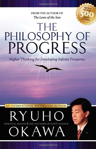 The Philosophy of Progress: Higher Thinking forDeveloping Infinite Prosperity book