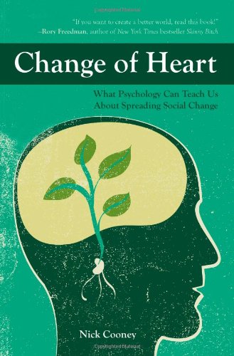 Change of Heart: What Psychology Can Teach Us about Spreading Social Change Social Sciences