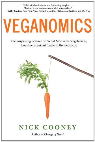 Veganomics: The Surprising Science on What Motivates Vegetarians, from the Breakfast Table to the Bedroom Mathematics