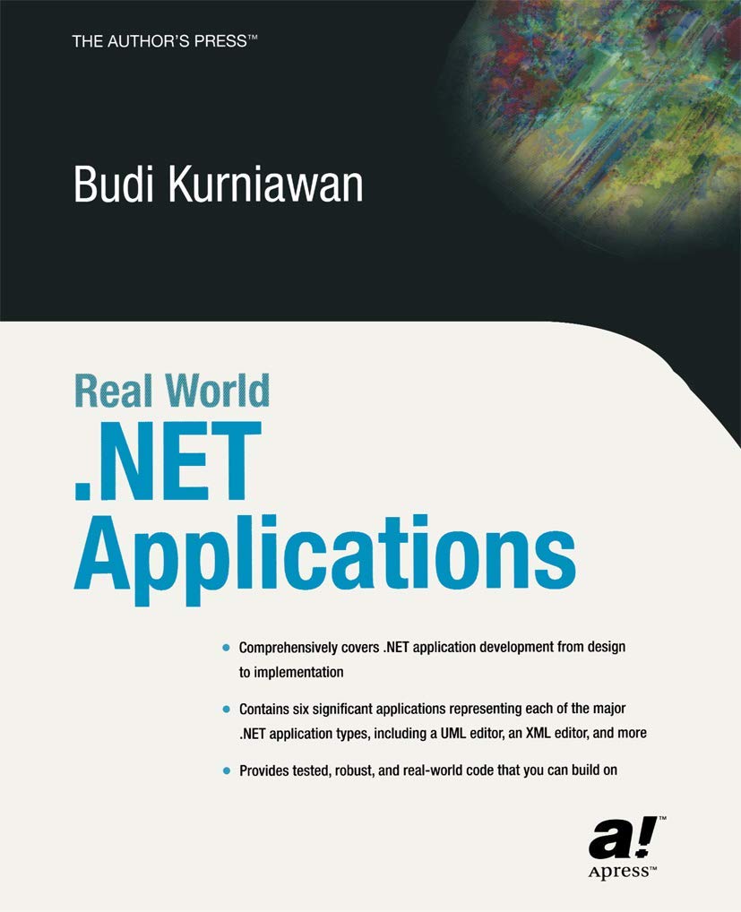 Real-World .NET Applications: Comprehensively covers .NET application development from design to implementation. Contains six significant applications ... (Books for Professionals by Professionals) Computer Science