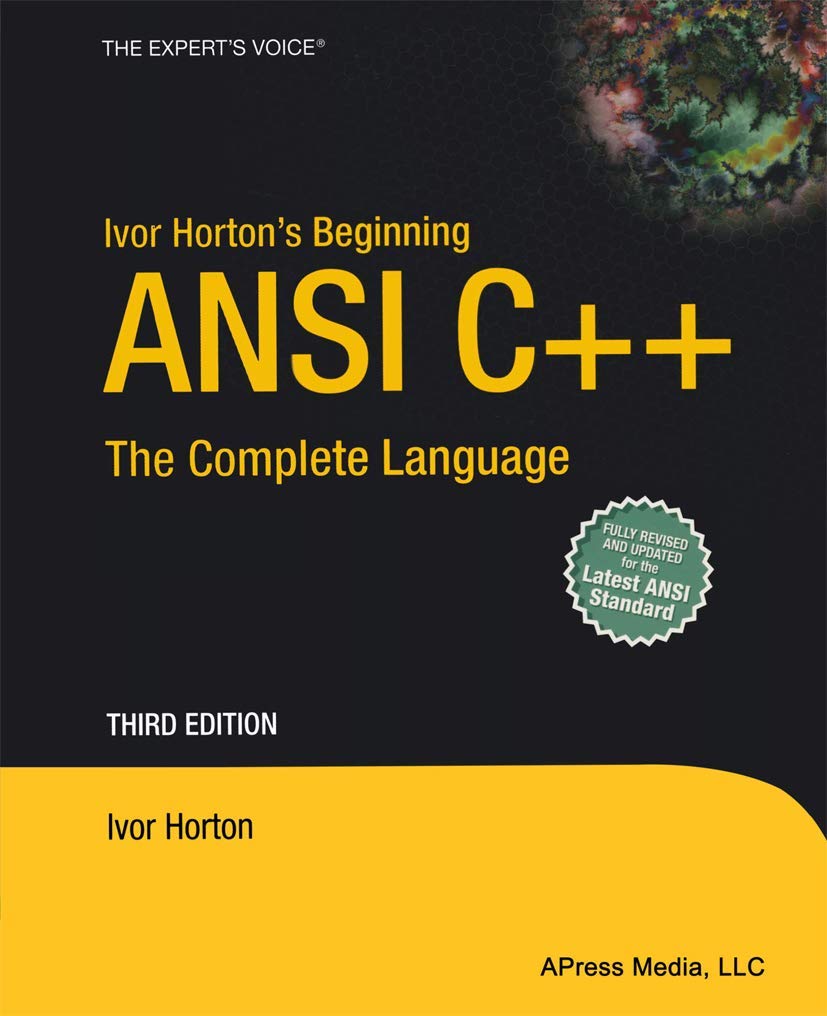 Ivor Horton's Beginning ANSI C++: The Complete Language (Expert's Voice) Computer Science