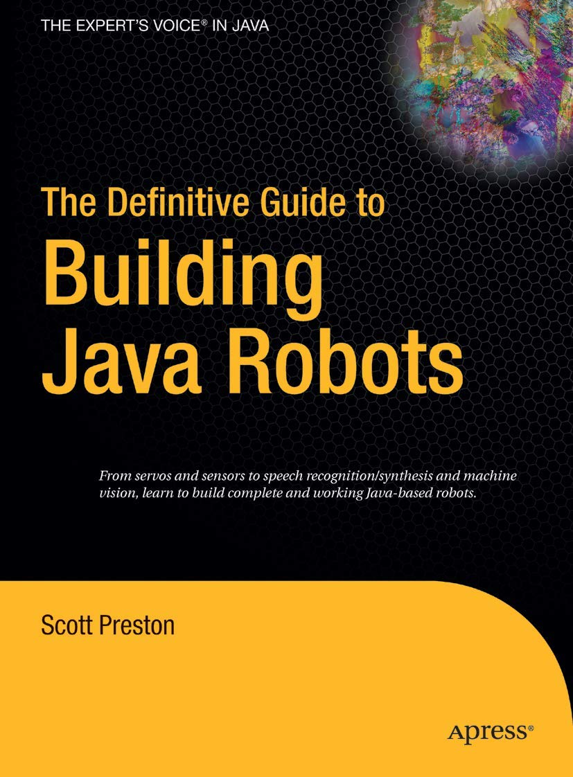 The Definitive Guide to Building Java Robots Computer Science