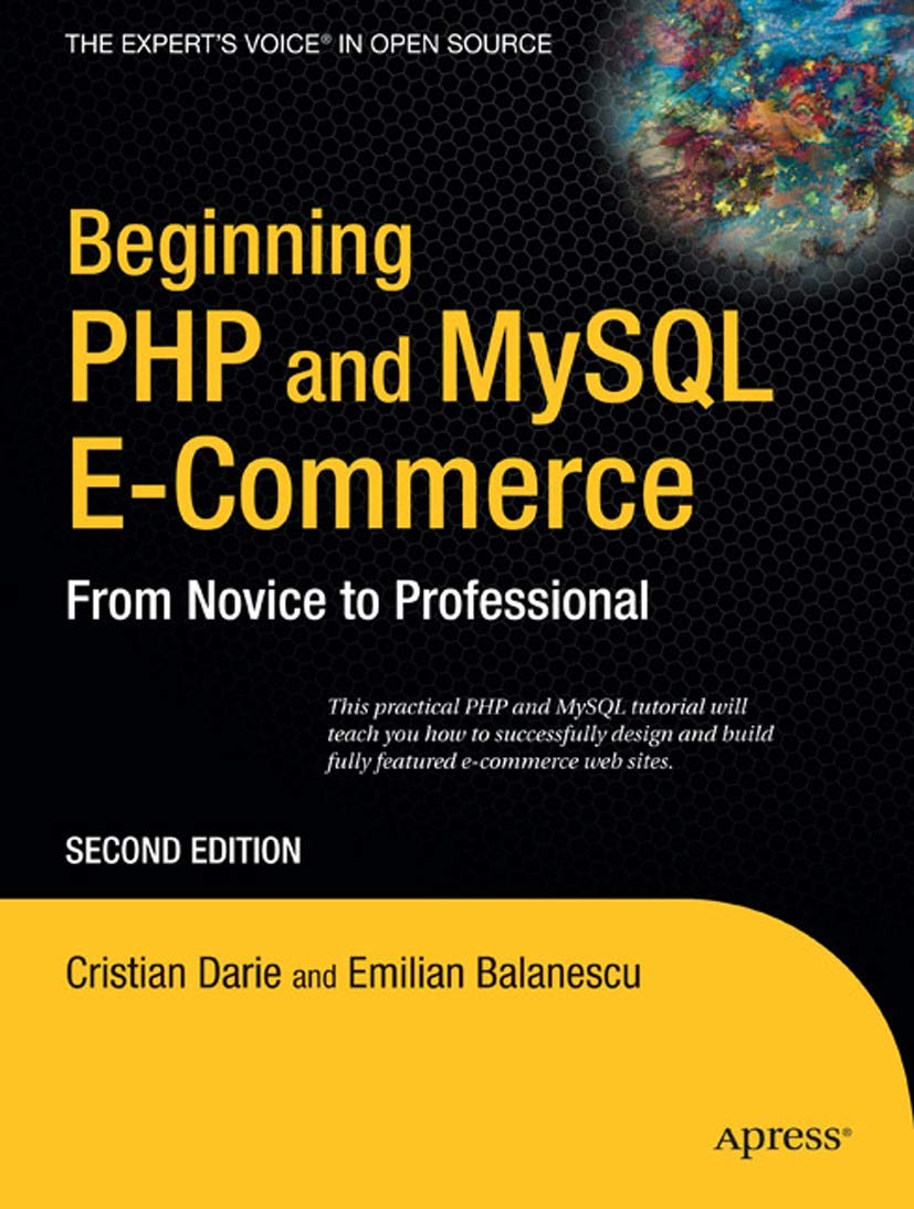 Beginning Php And Mysql E-Commerce: From Novice to Professional, Second Edition (Beginning: From Novice to Professional) Business, Finance & Career