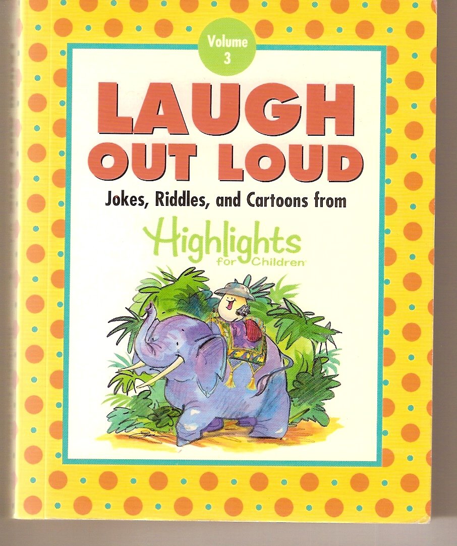 Laugh Out Loud Jokes, Riddles, and Cartoons From Highlights for Childern Vol 3 (Volume 3) book