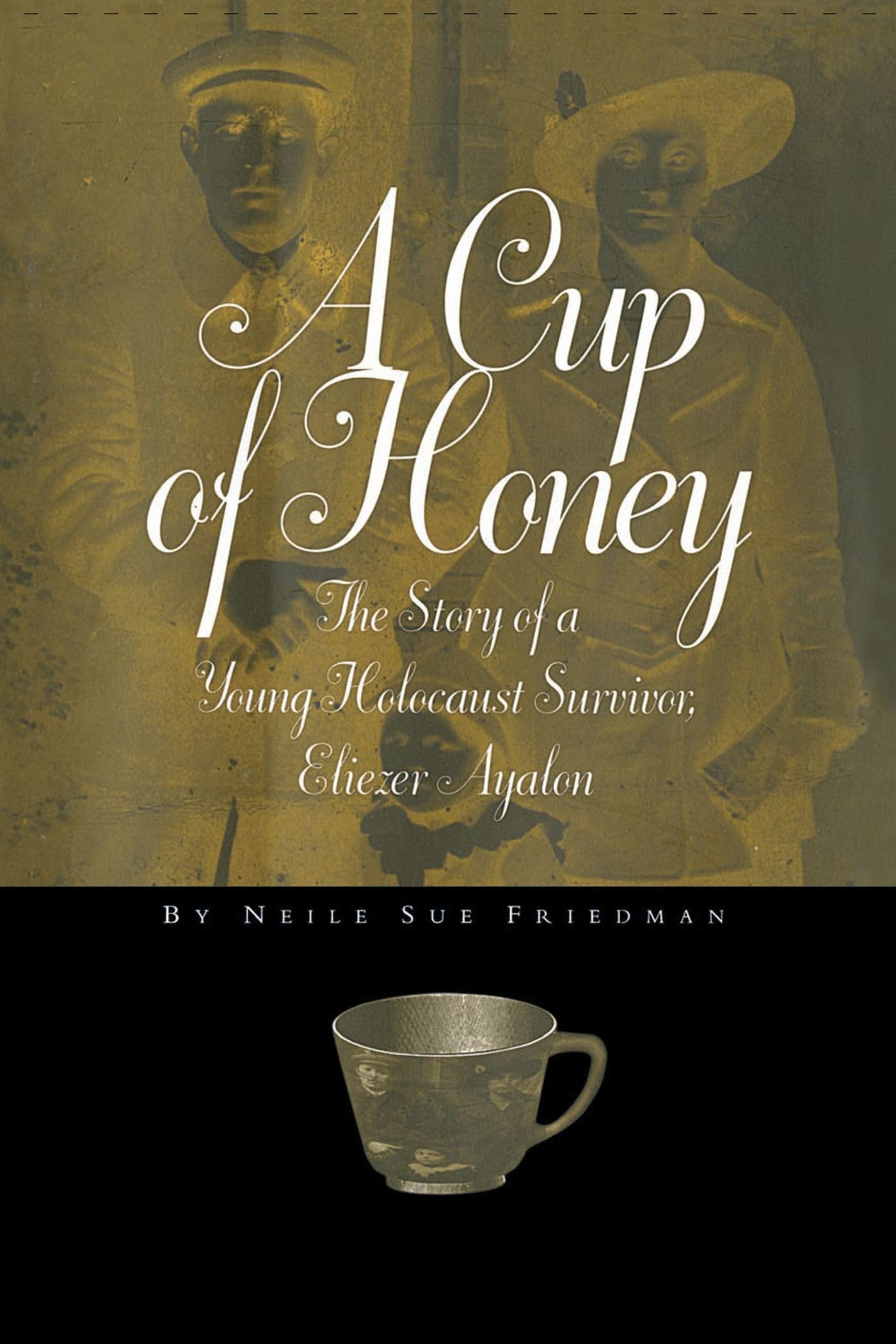 A Cup of Honey: The Story of a Young Holocaust Survivor, Eliezer Ayalon Biographies & Memoirs
