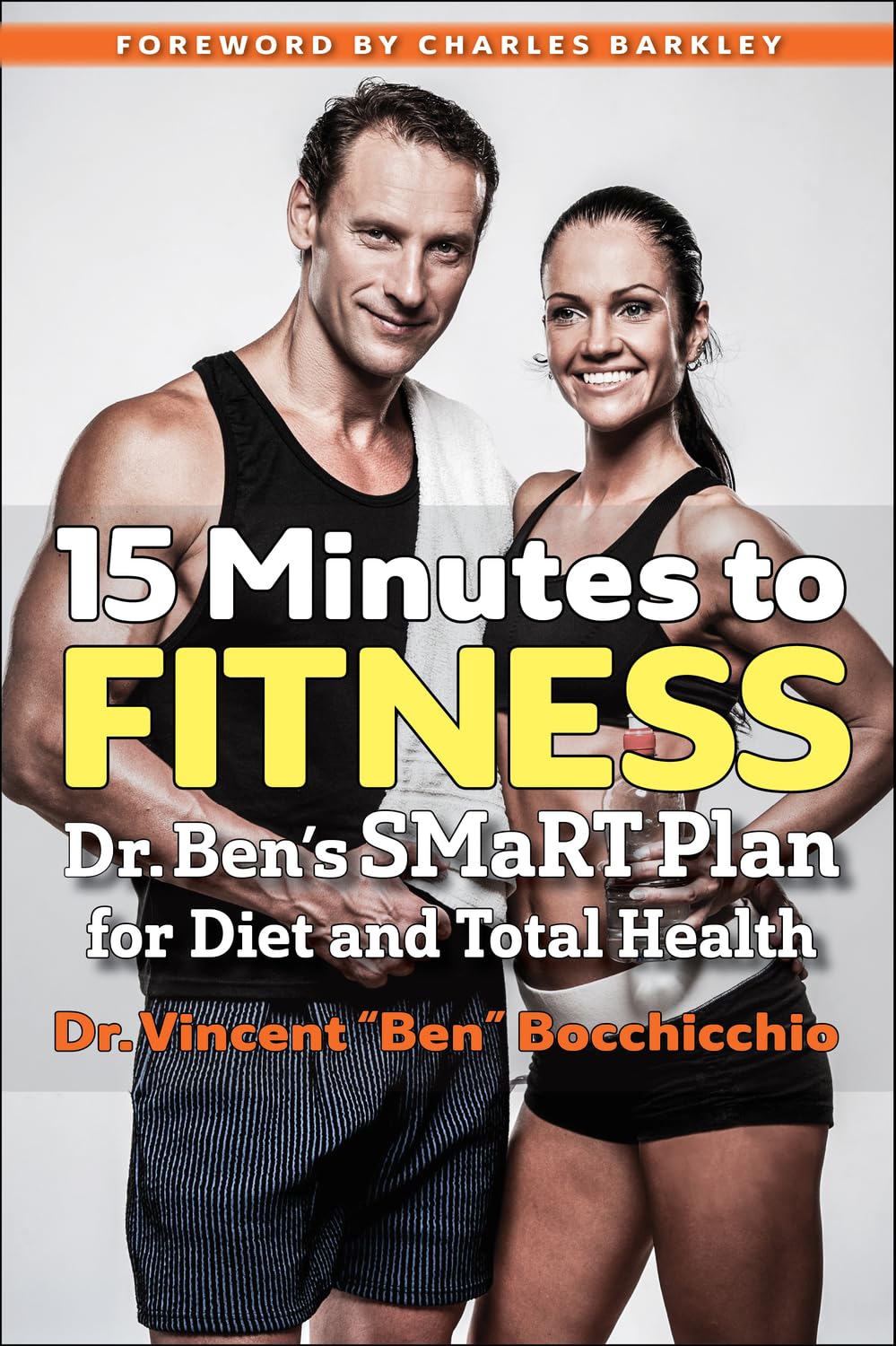 15 Minutes to Fitness: Dr. Ben's Smart Plan for Diet and Total Health Health, Nutrition & Fitness