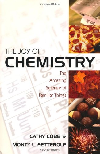 The Joy Of Chemistry: The Amazing Science Of Familiar Things Natural Sciences