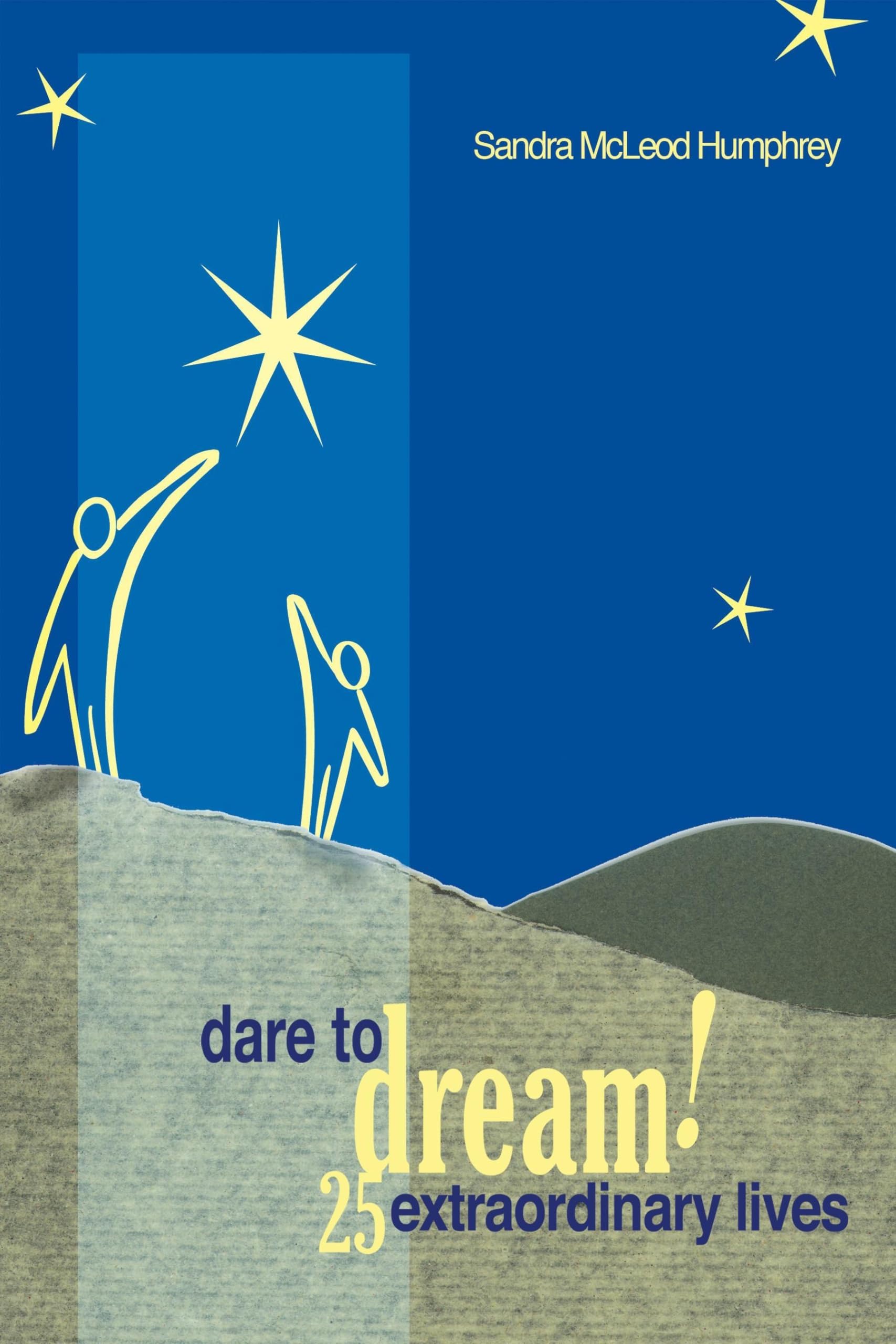 Dare To Dream!: 25 Extraordinary Lives book