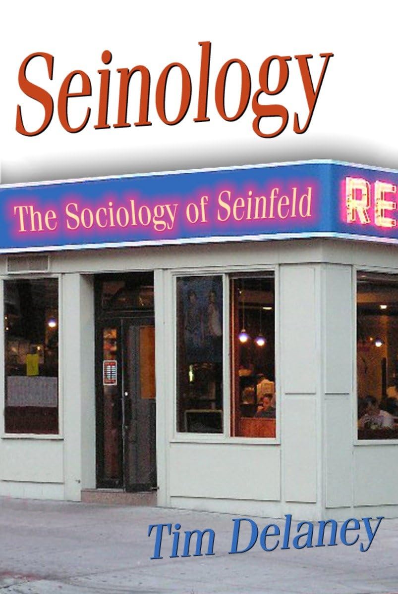 Seinology: The Sociology of Seinfeld Social Sciences