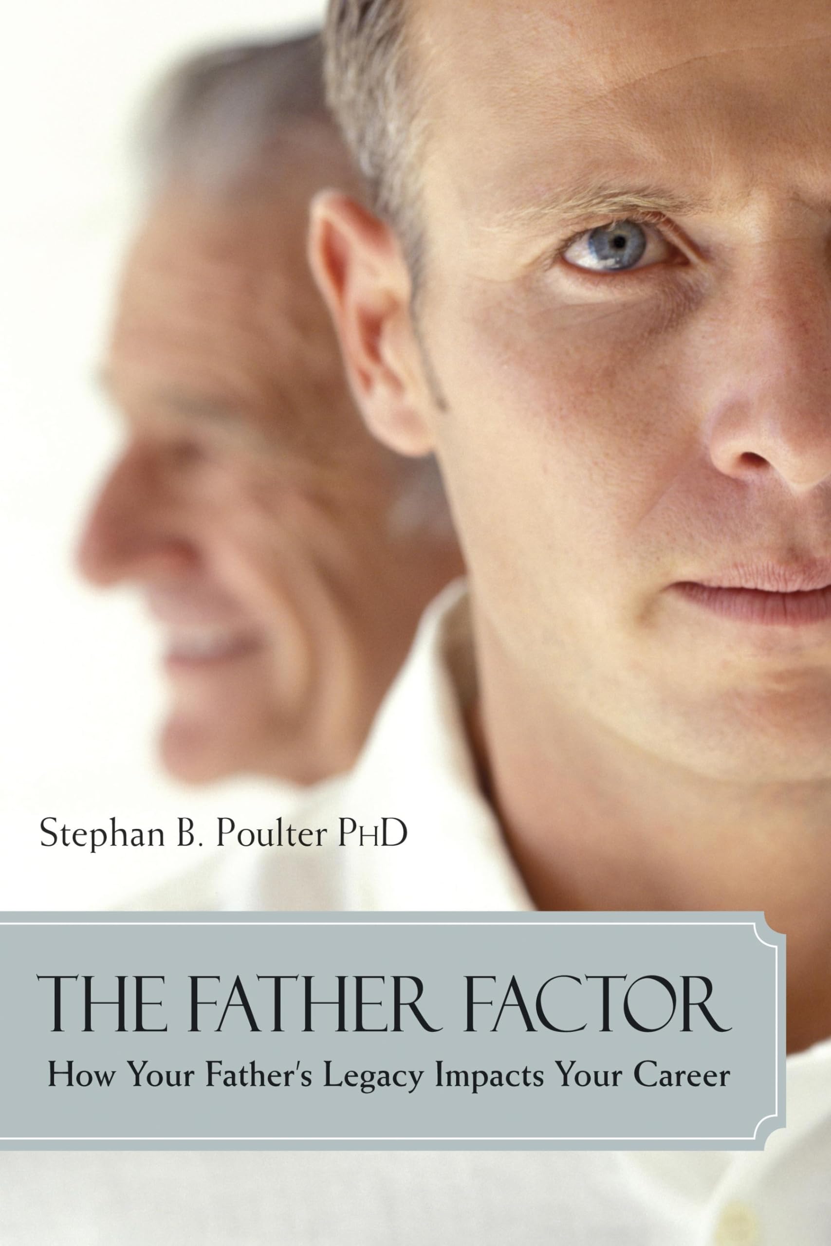 The Father Factor: How Your Father's Legacy Impacts Your Career book