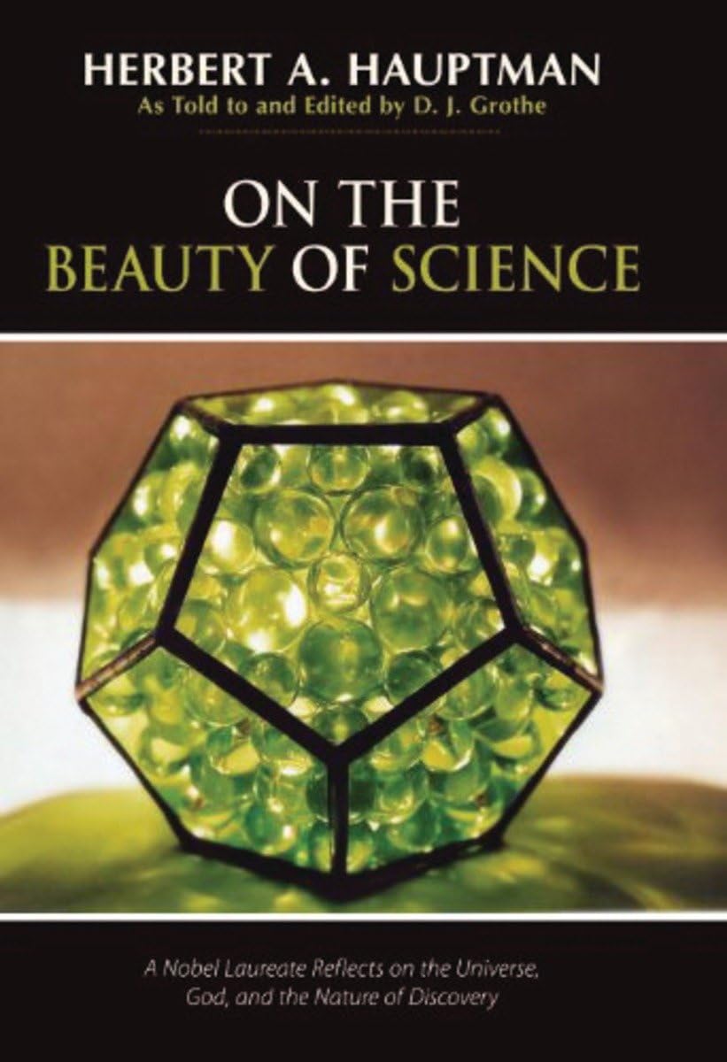 On the Beauty of Science: A Nobel Laureate Reflects on the Universe, God, and the Nature of Discovery Philosophy