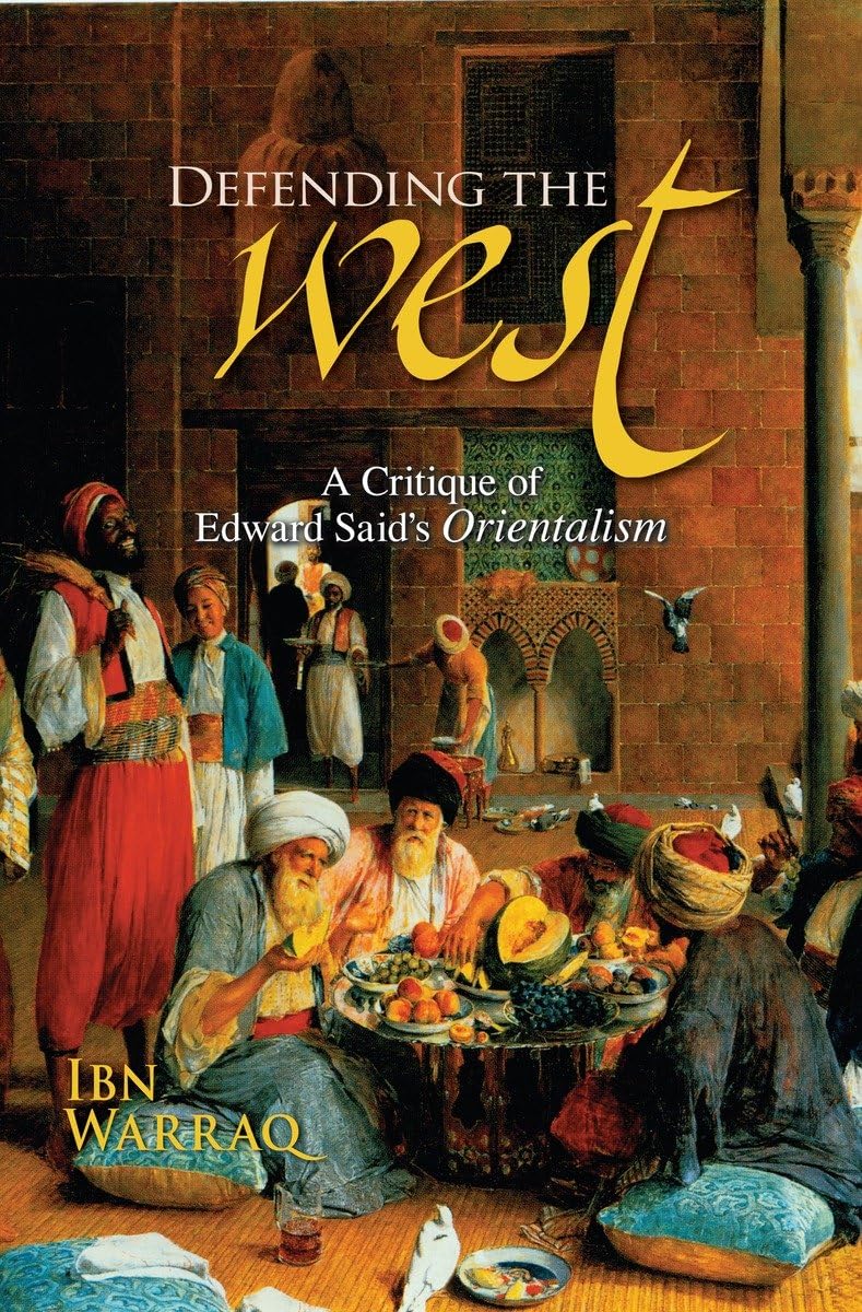 Defending the West: A Critique of Edward Said's Orientalism General education