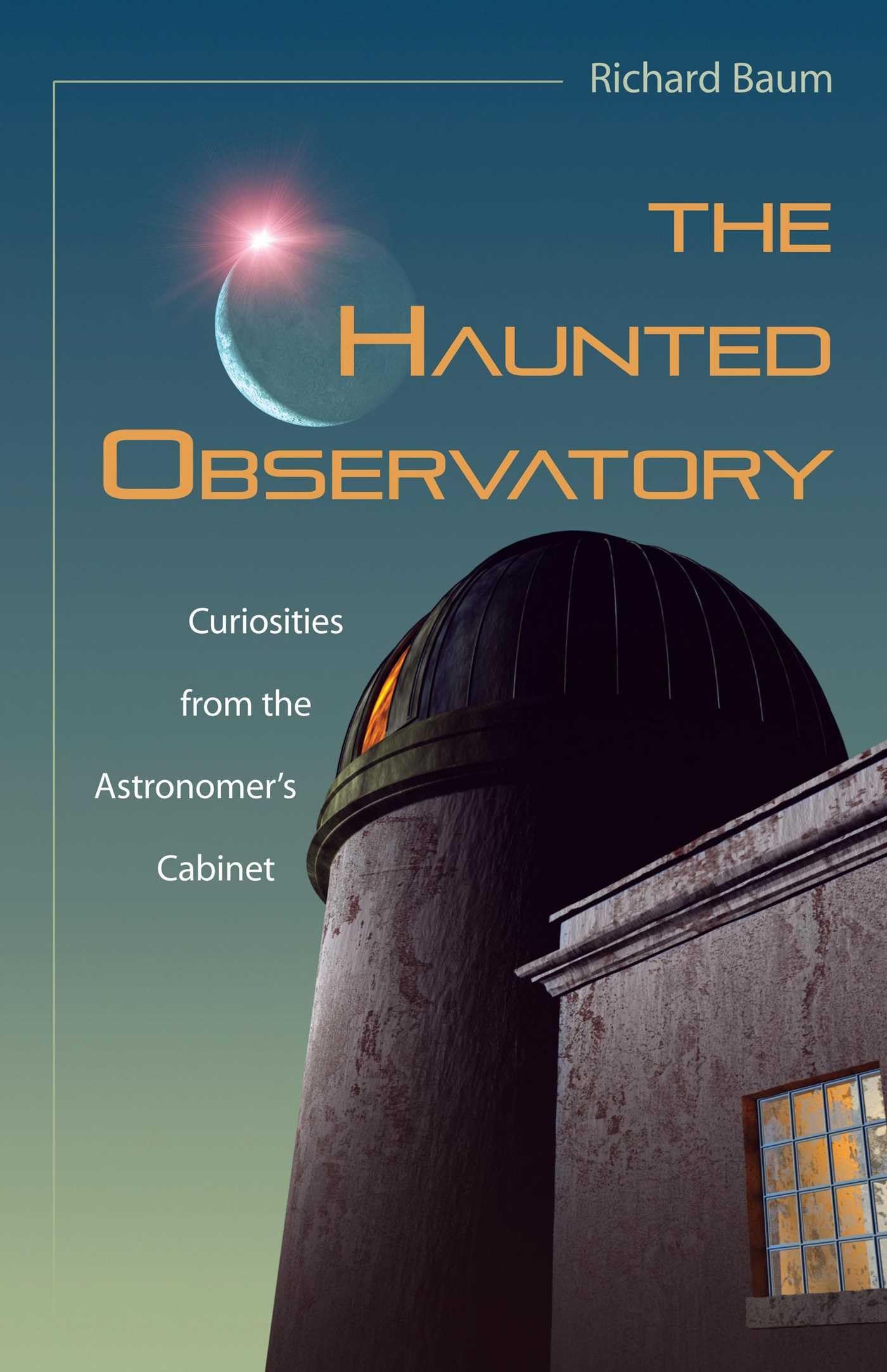 The Haunted Observatory: Curiosities from the Astronomer's Cabinet Social Sciences