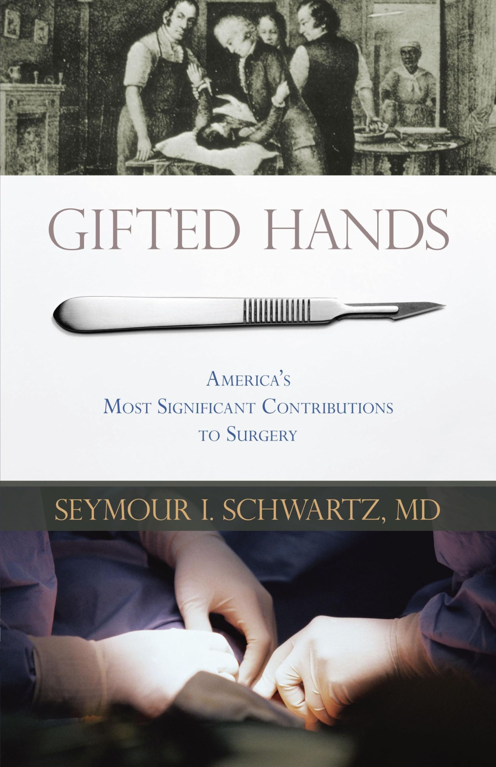 Gifted Hands: America's Most Significant Contributions to Surgery Medicine