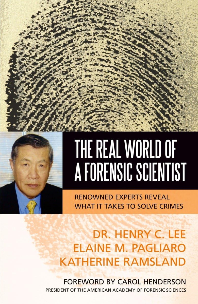 The Real World of a Forensic Scientist: Renowned Experts Reveal What It Takes to Solve Crimes Medicine