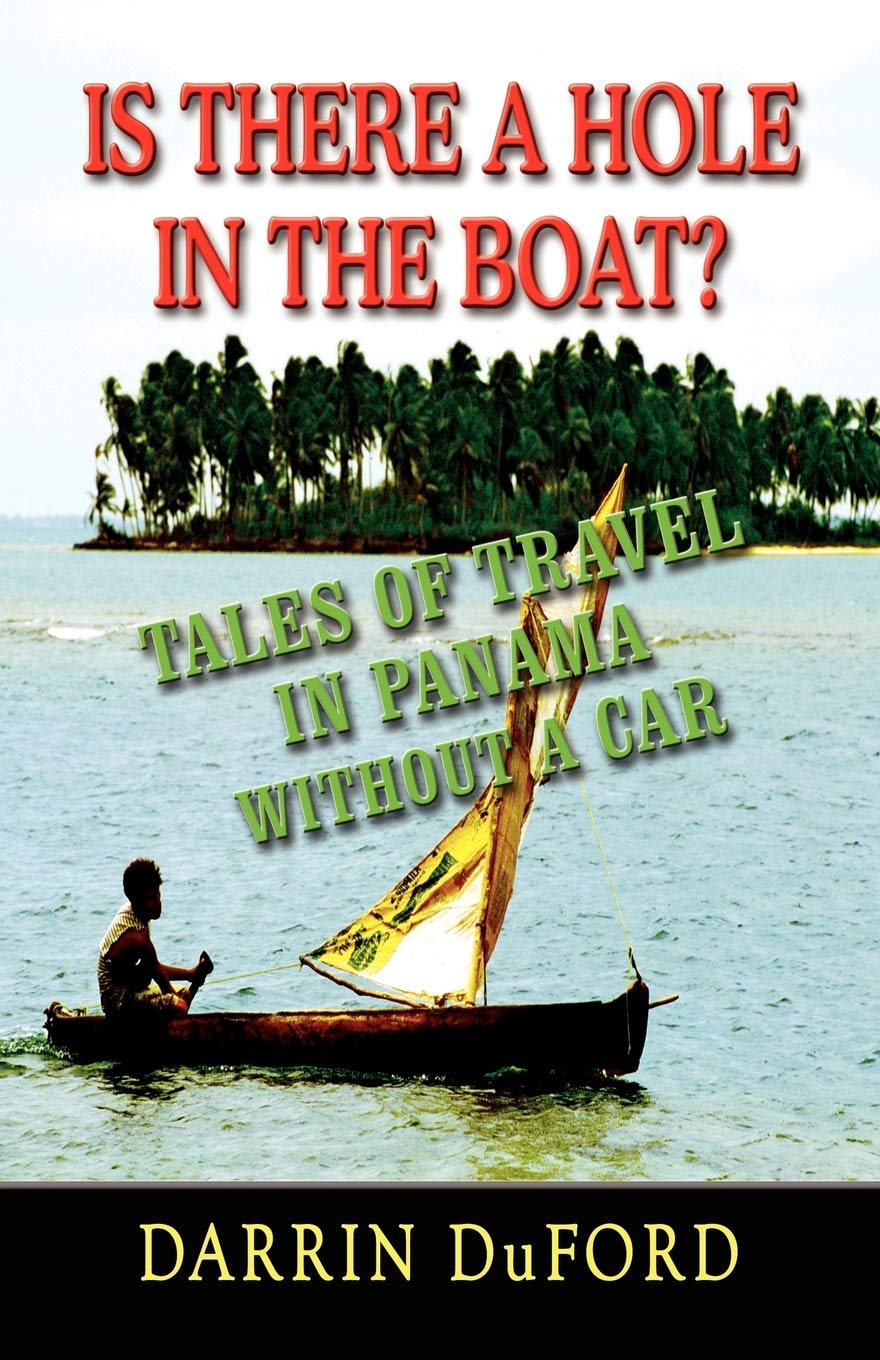 Is There a Hole in the Boat? Tales of Travel in Panama Without a Car book