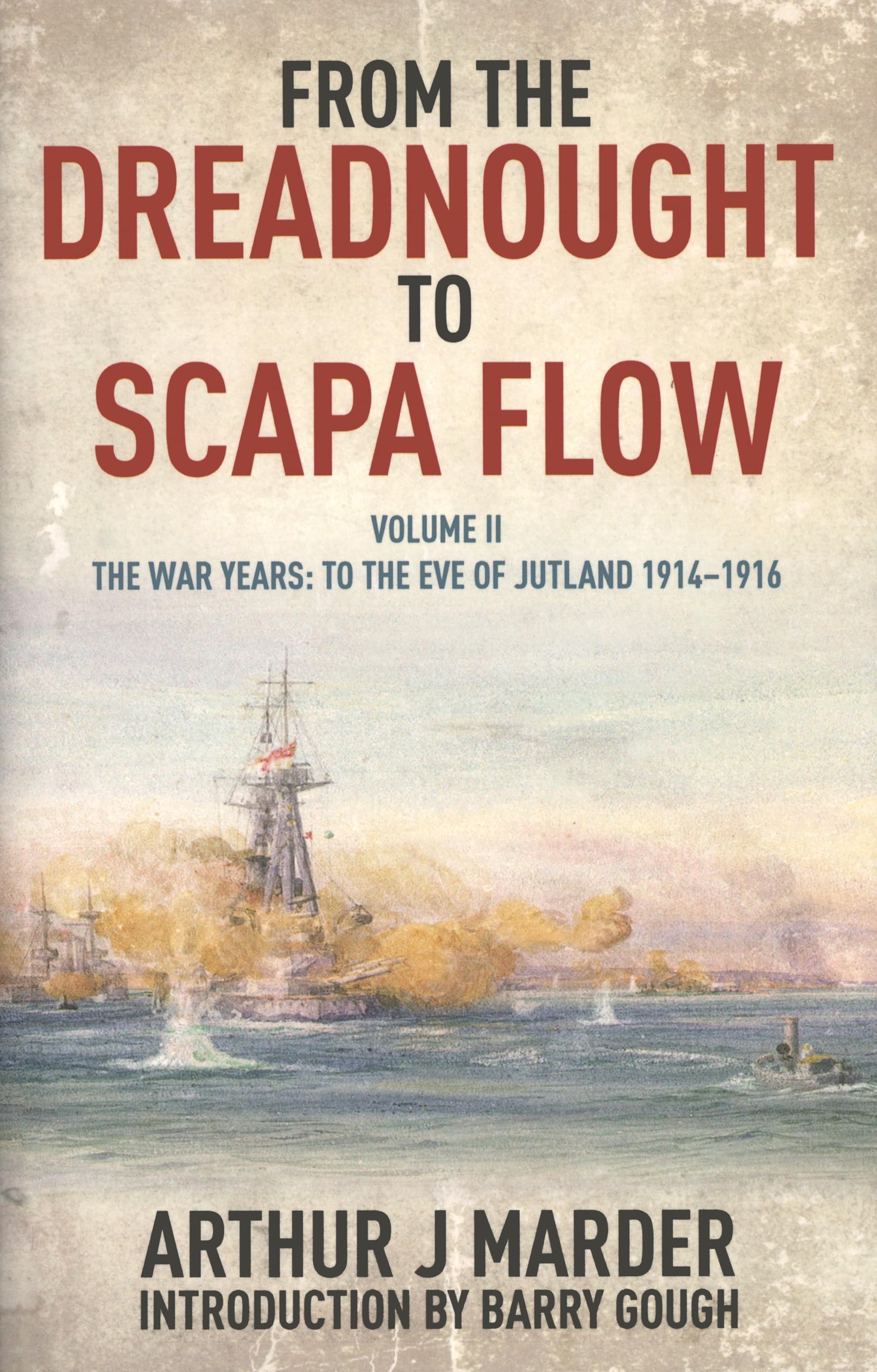 From the Dreadnought to Scapa Flow, Volume II: The War Years: To the Eve of Jutland, 1914-1916: The Royal Navy in the Fisher Era 1904-1919: The War Years: to the Eve of Jutland, 1914–1916 Social Sciences