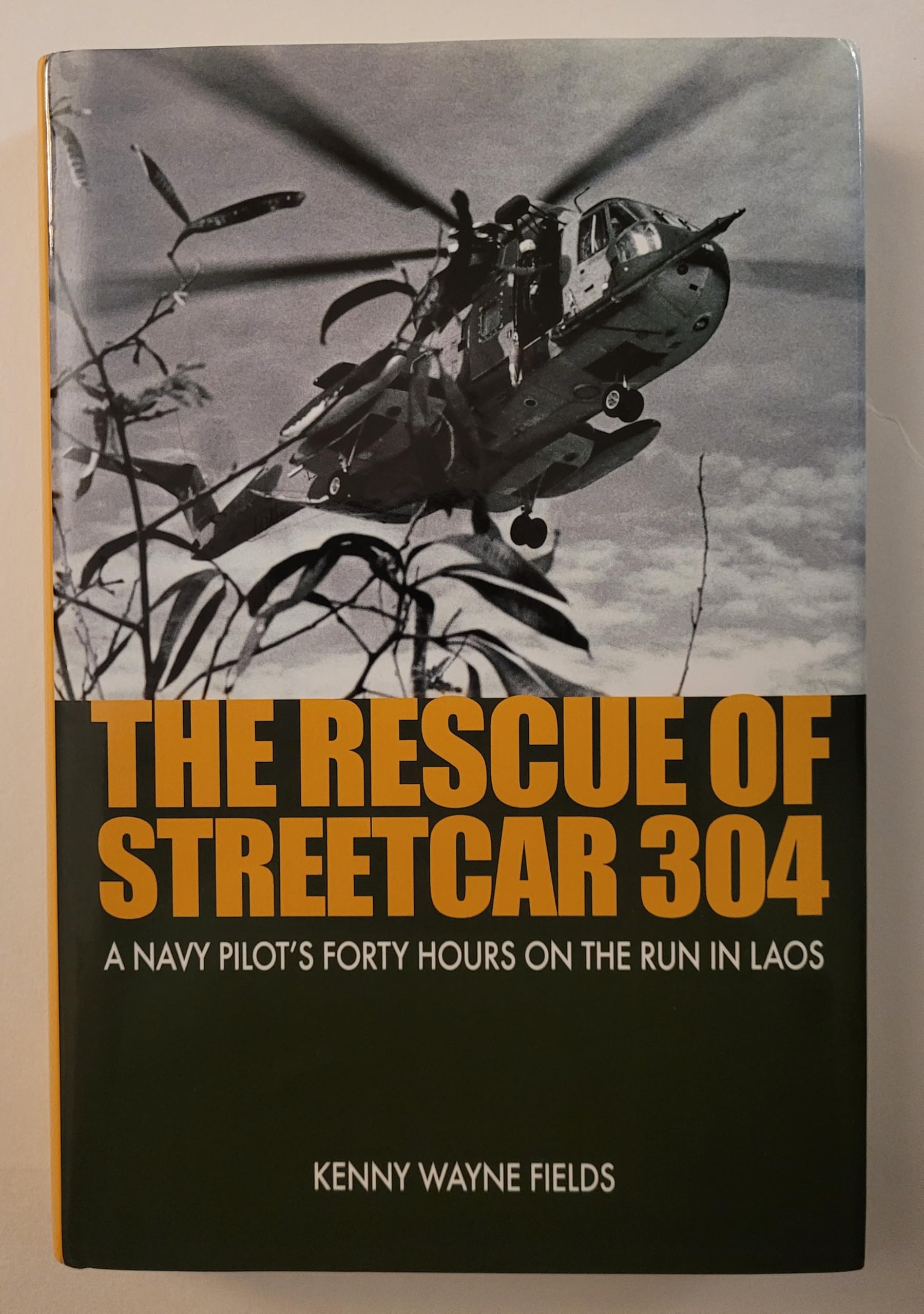 The Rescue of Streetcar 304: A Navy Pilot's Forty Hours on the Run in Laos Memories