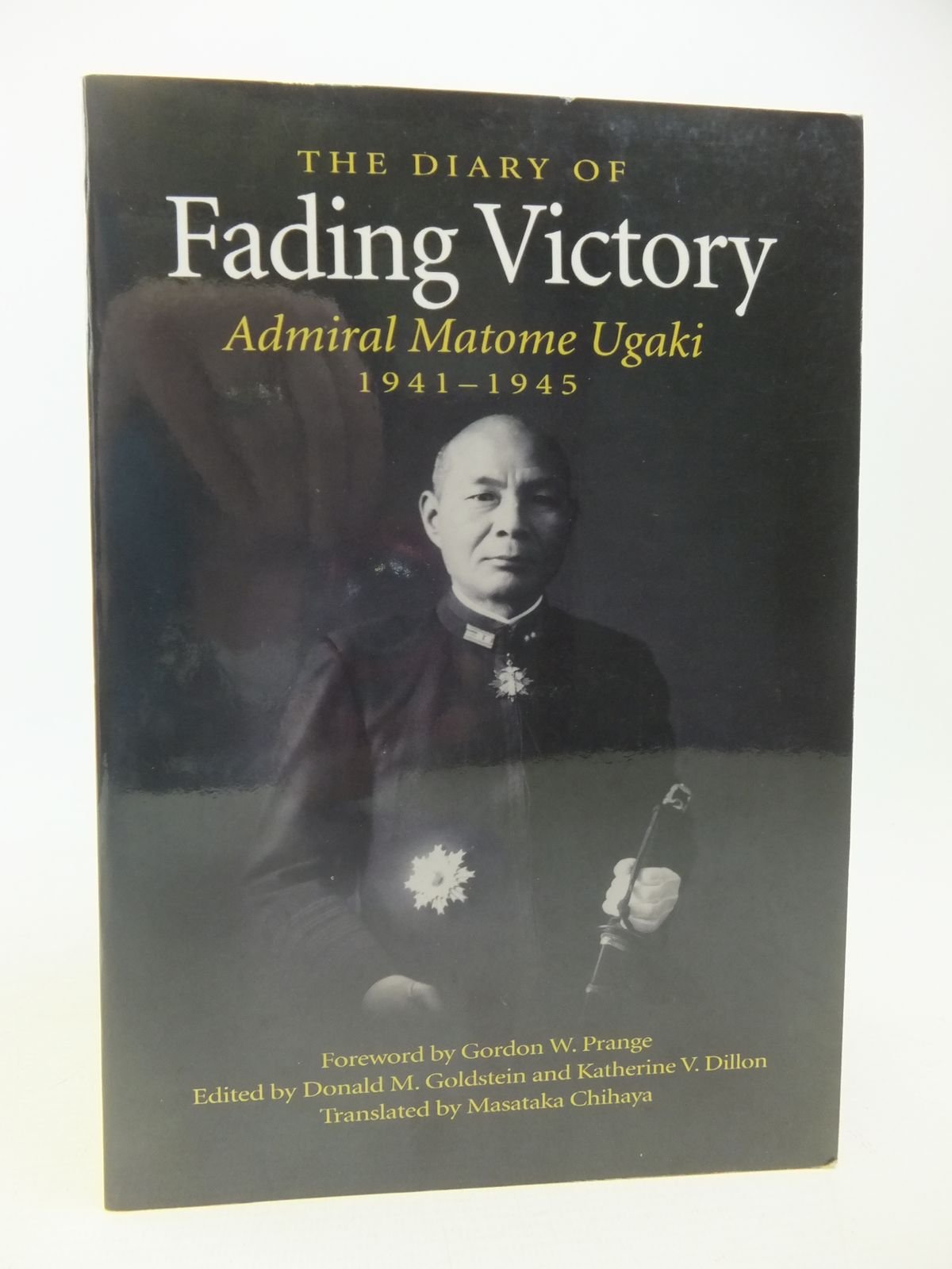 Fading Victory: The Diary of Admiral Matome Ugaki, 1941-1945 Biographies & Memoirs
