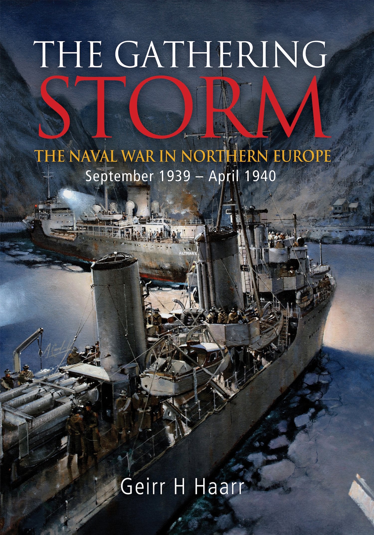 The Gathering Storm: The Naval War in Northern Europe, September 1939-April 1940 Social Sciences