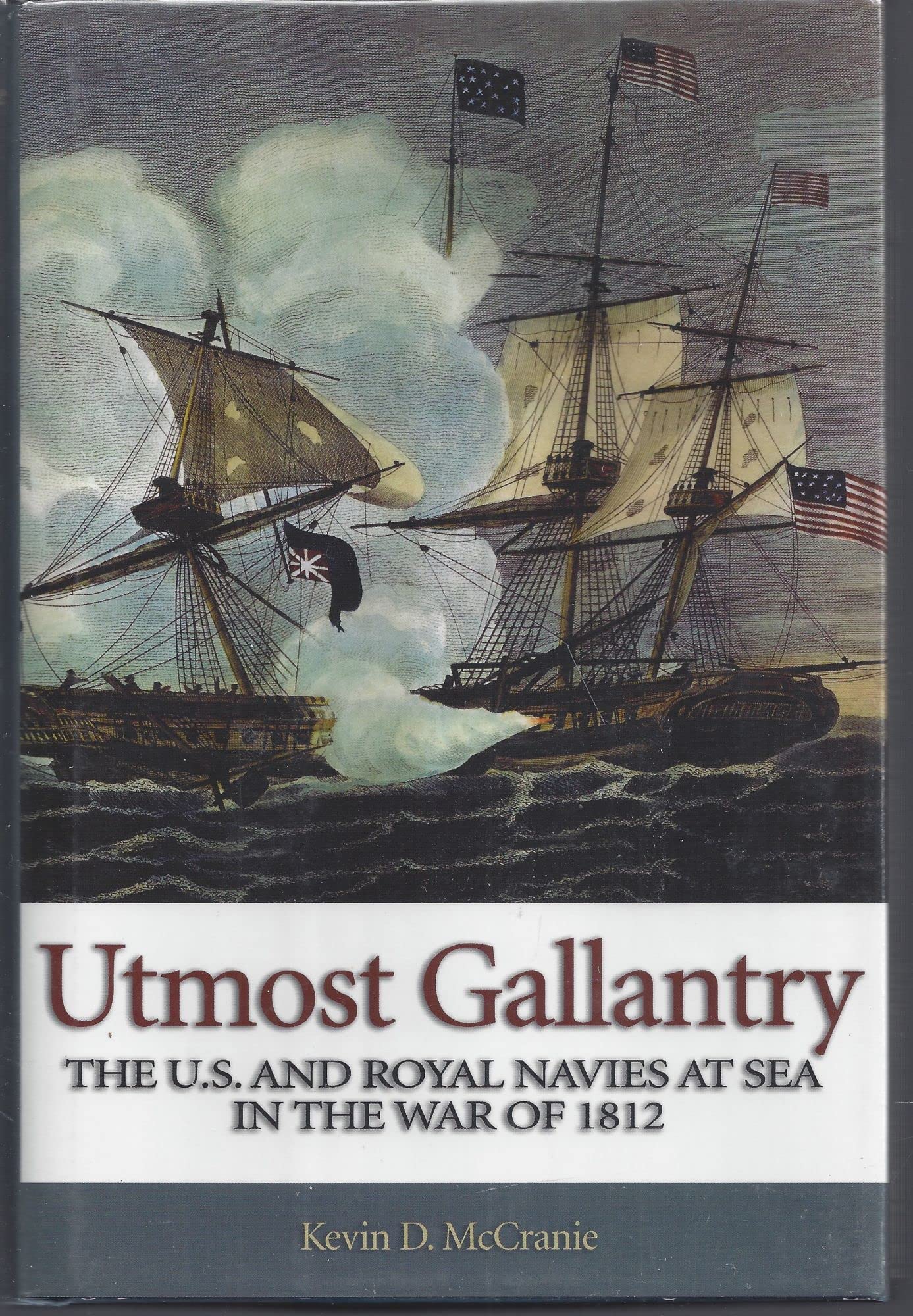 Utmost Gallantry: The U.S. and Royal Navies at Sea in the War of 1812 Social Sciences