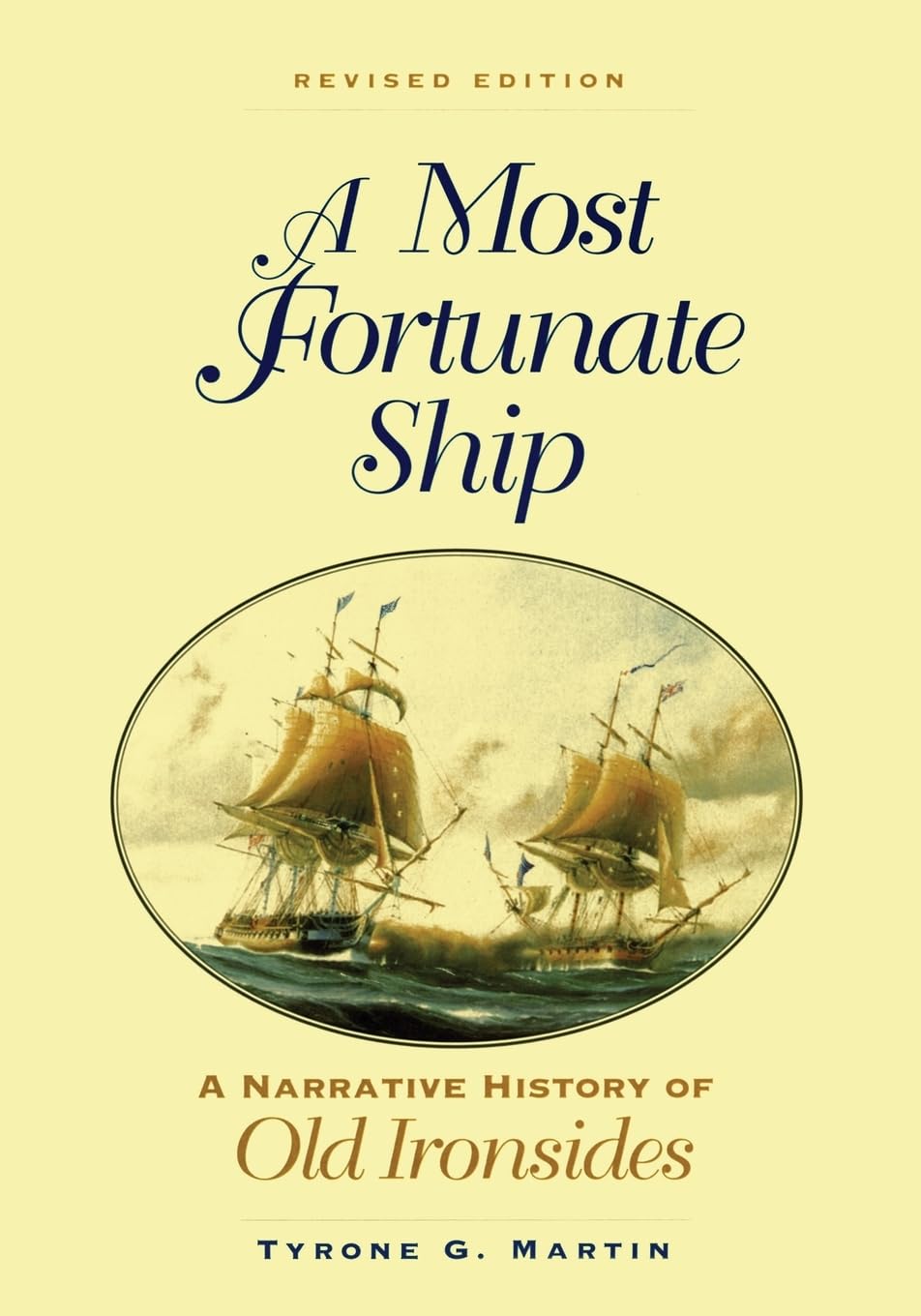 A Most Fortunate Ship: A Narrative History of Old Ironsides, Revised Edition Social Sciences