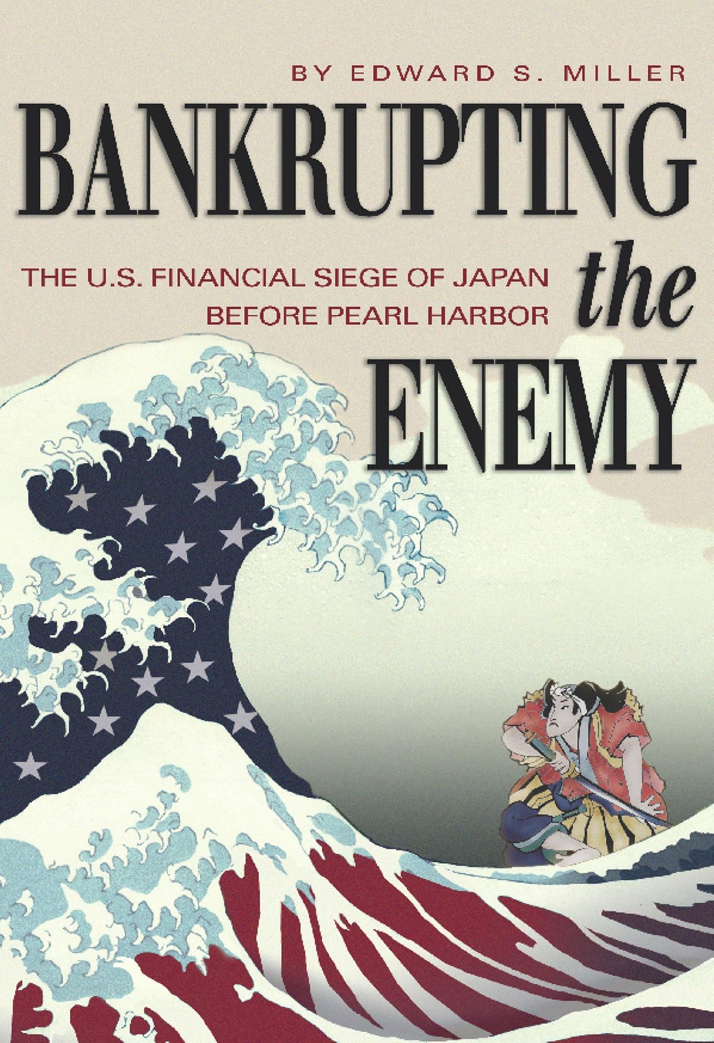 Bankrupting the Enemy: The U.S. Financial Siege of Japan Before Pearl Harbor book