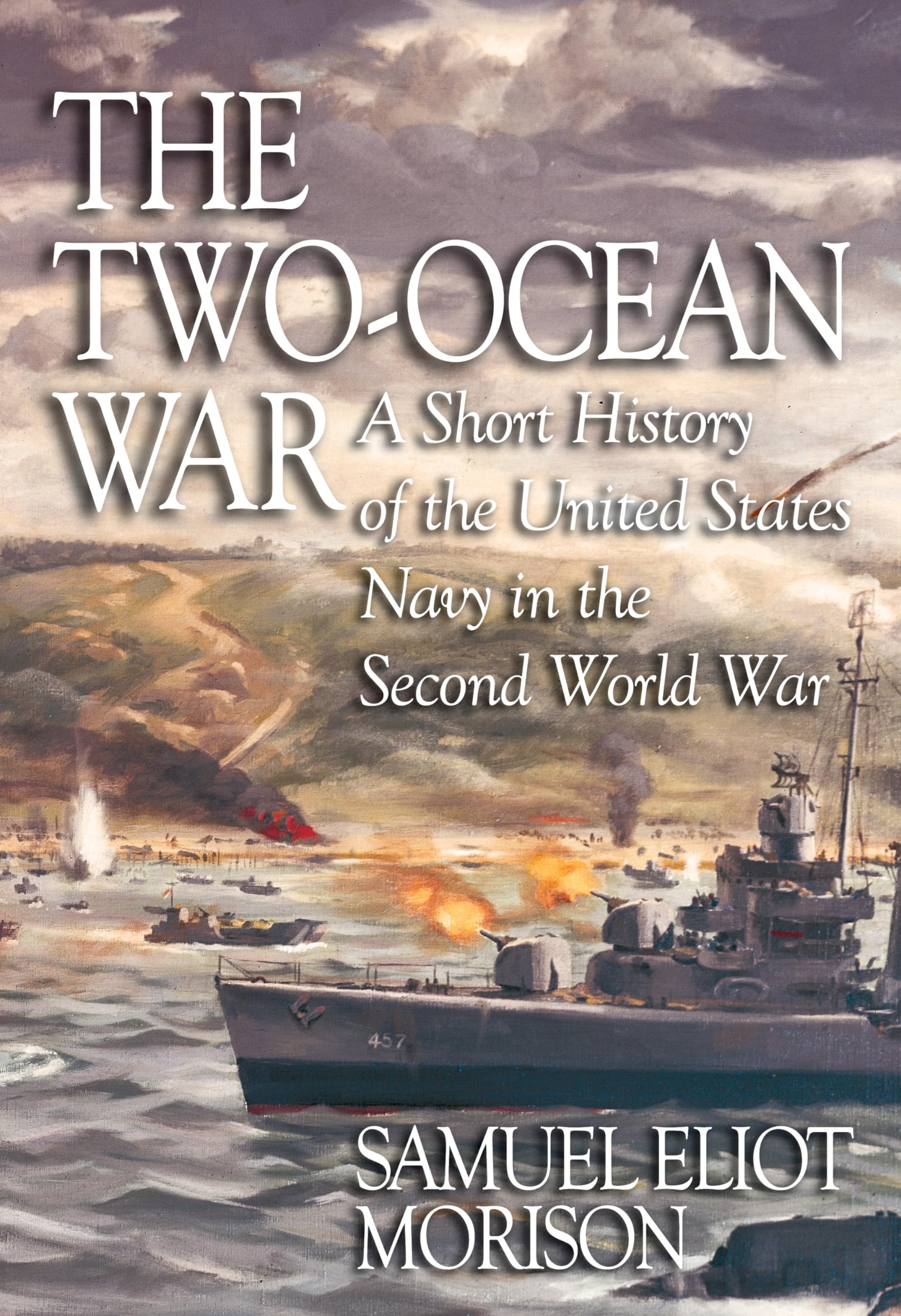 The Two-Ocean War: A Short History of the United States Navy in the Second World War Social Sciences