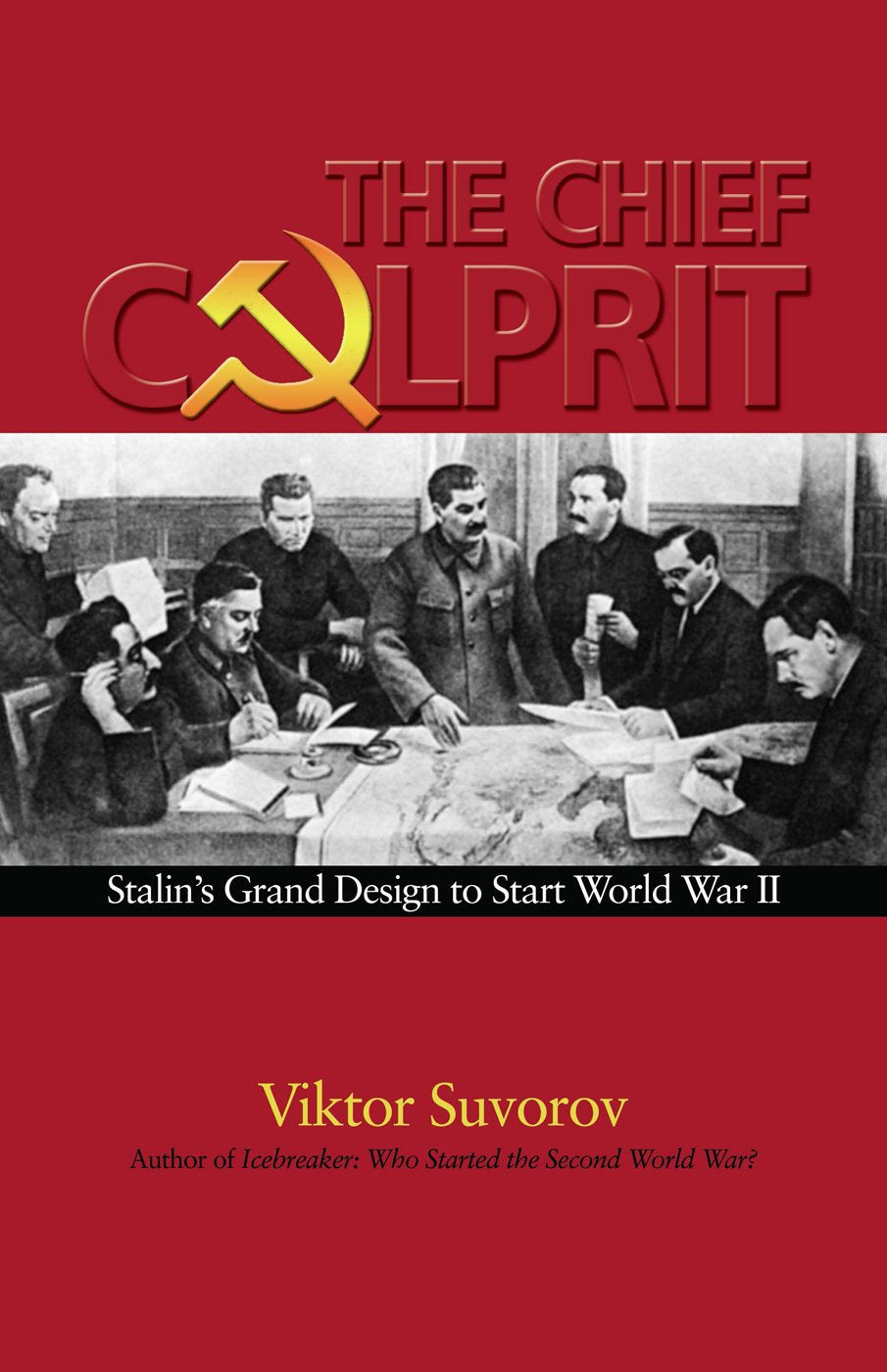 The Chief Culprit: Stalin's Grand Design to Start World War II Politics & History