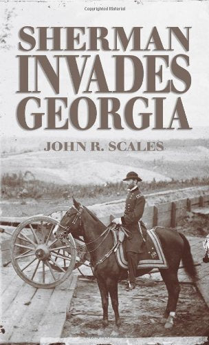 Sherman Invades Georgia: Planning the North Georgia Campaign Using a Modern Perspective Politics & History