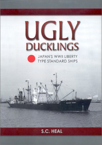 Ugly Ducklings: Japan's Wwii Liberty Type Standard Ships book