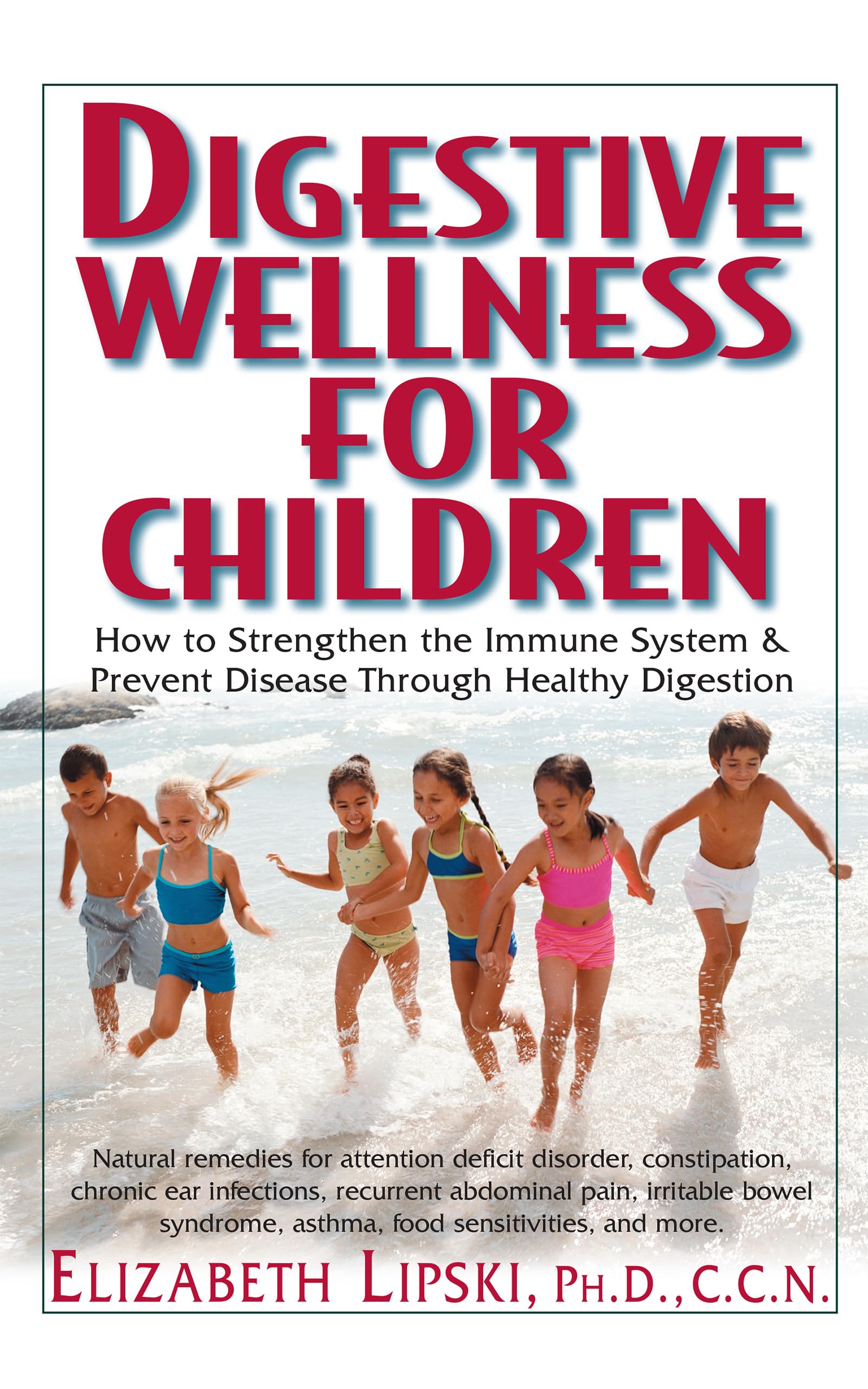 Digestive Wellness for Children: How to Stengthen the Immune System & Prevent Disease Through Healthy Digestion Parents & Children