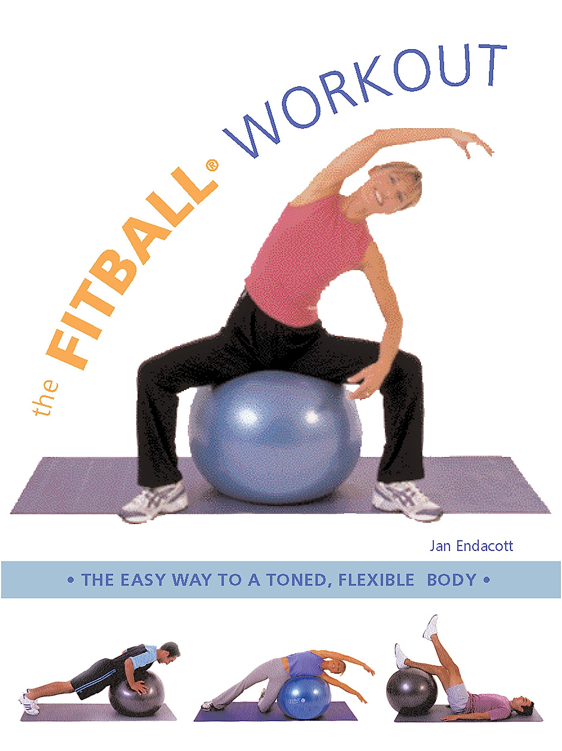 Fitball Workout: The Easy Way To A Toned, Flexible Body book