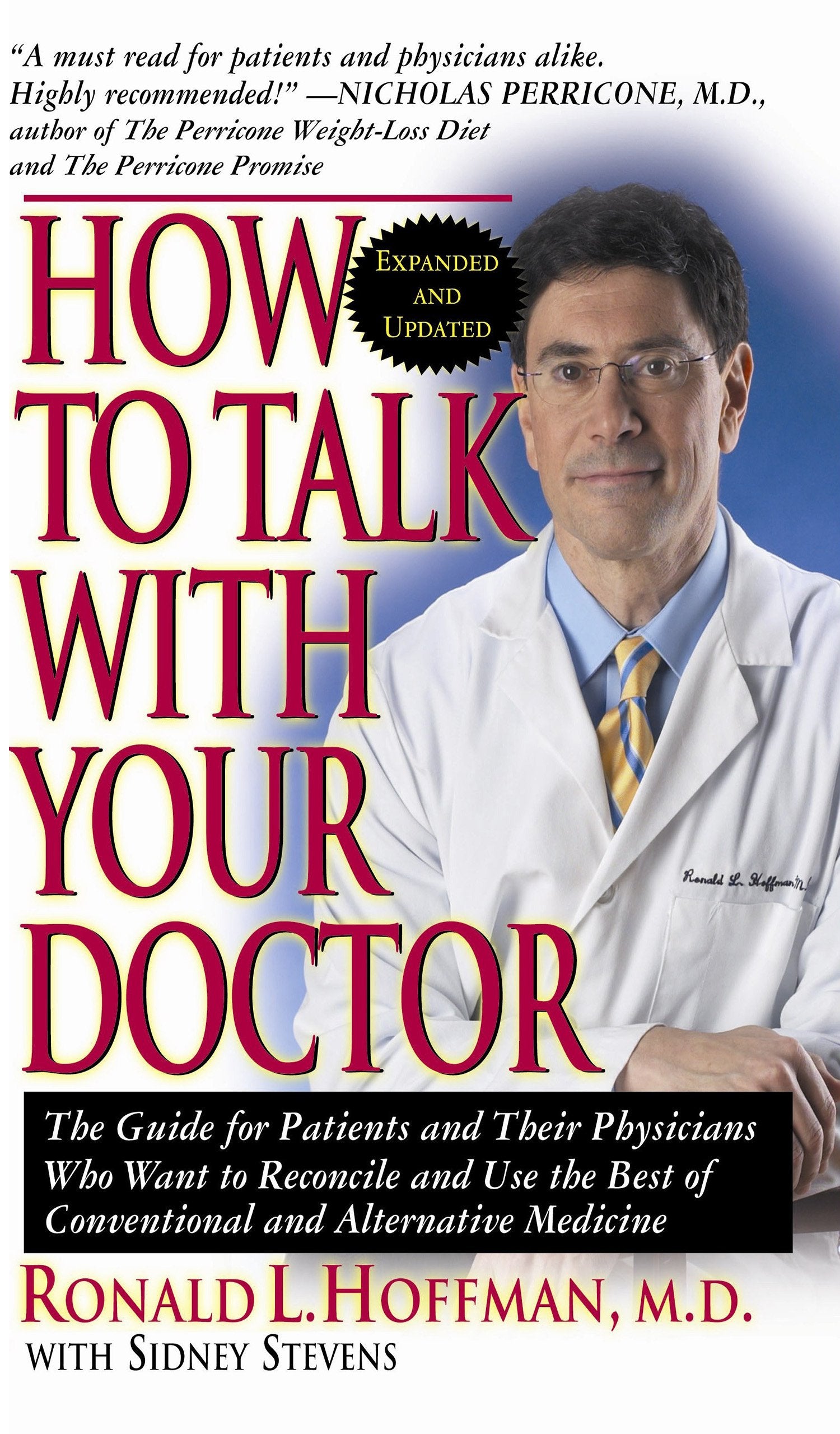 How to Talk with Your Doctor: The Guide for Patients and Their Physicians Who Want to Reconcile and Use the Best of Conventional and Alternative Medicine Medicine
