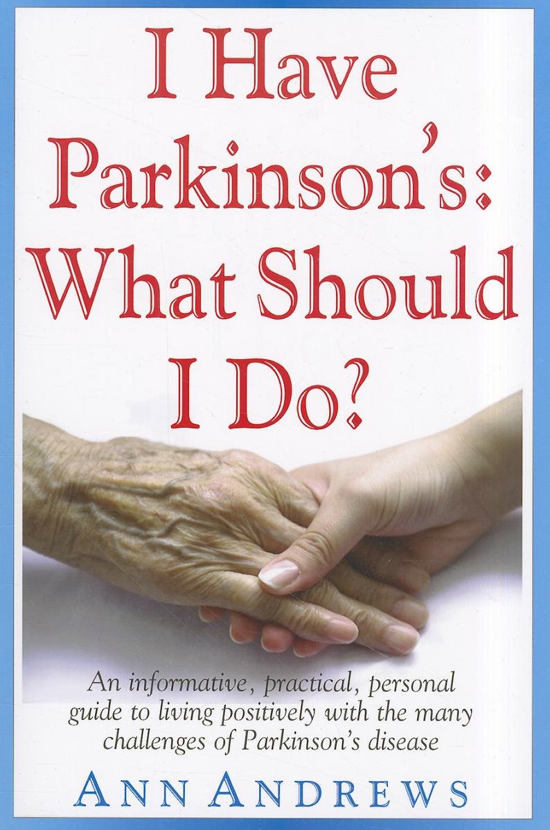 I Have Parkinson's: What Should I Do? book