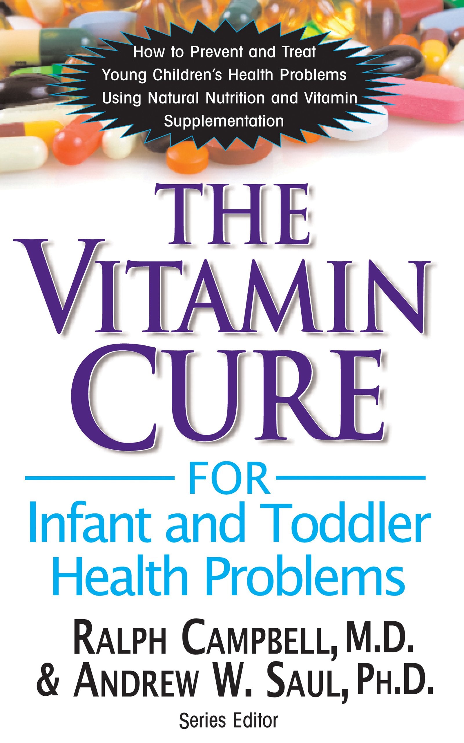 Vitamin Cure for Infant and Toddler Health Problems: Prevent and Treat Young Children's Health Problems Using Nutrition and Vitamin Supplementation Parents & Children