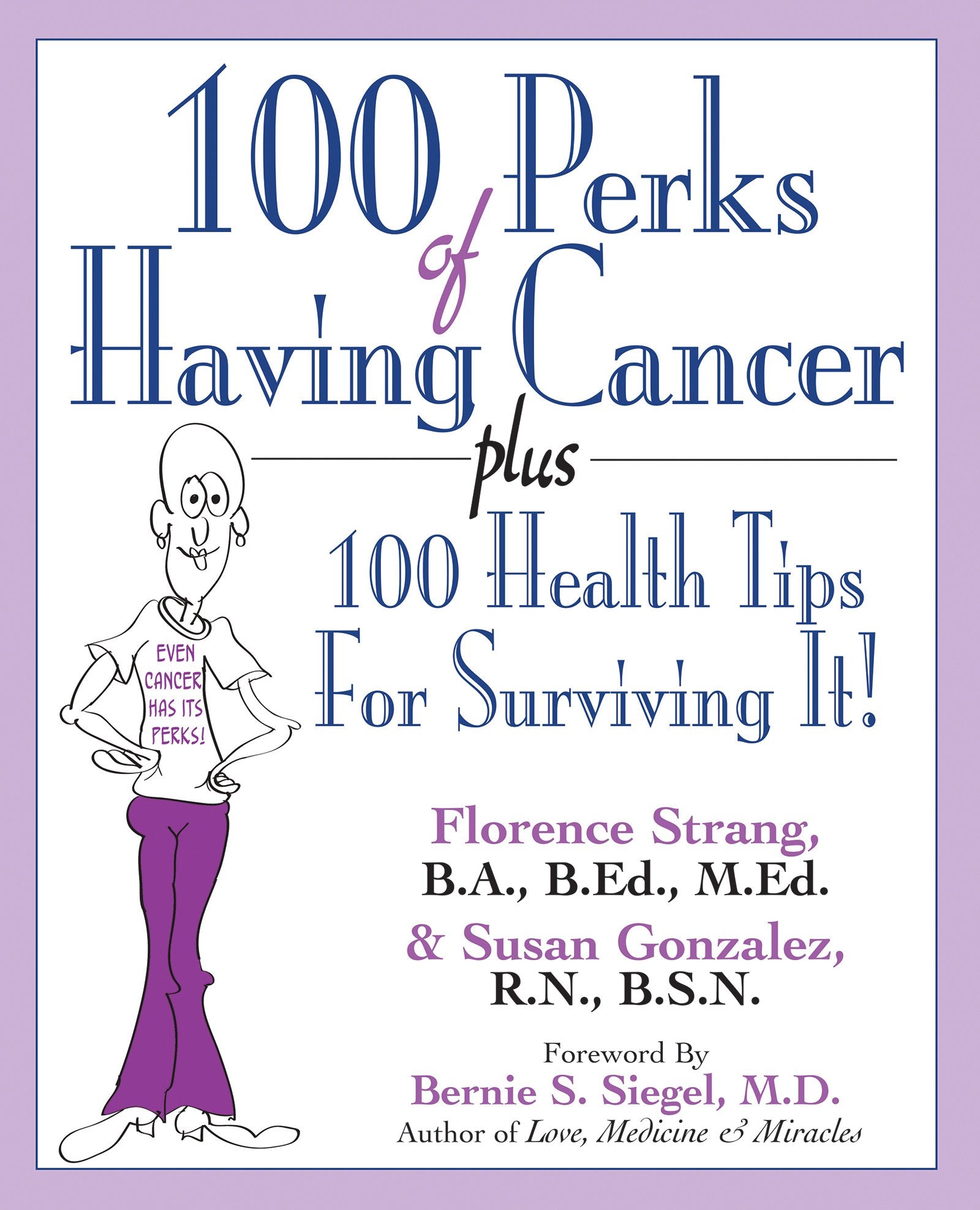 100 Perks of Having Cancer: Plus 100 Health Tips for Surviving It! Medicine
