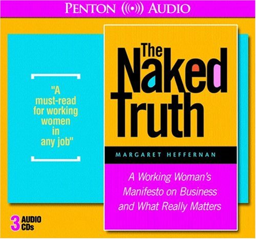 Naked Truth: A Working Woman's Manifesto on Business and What Really Matters cd