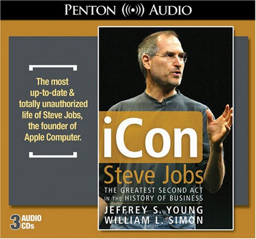 iCon Steve Jobs, the Greatest Second Act in the History of Business Science