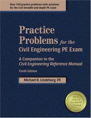 Practice Problems for the Civil Engineering PE Exam: A Companion to the Civil Engineering Reference Manual Business & Technology
