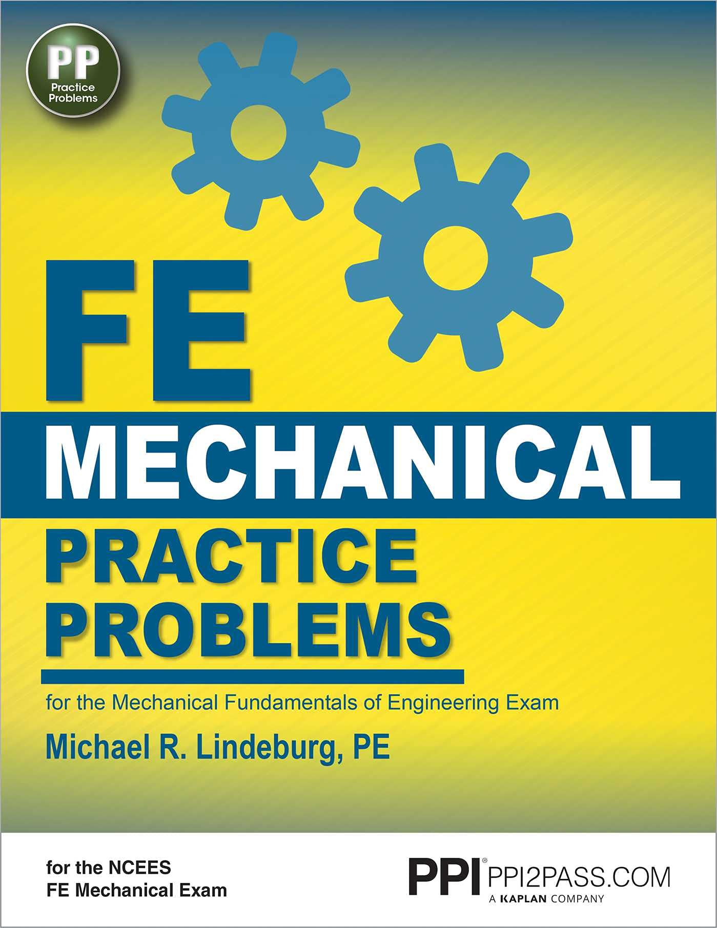 PPI FE Mechanical Practice Problems – Comprehensive Practice for the FE Mechanical Exam: For the Mechanical Fundamentals of Engineering Exam Business, Finance & Career